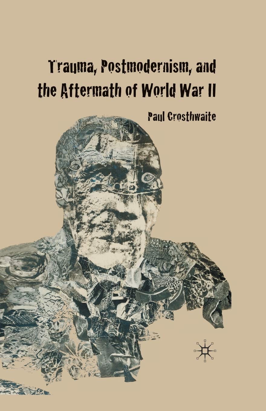 Trauma and Postmodernism in the Aftermath of World War II
