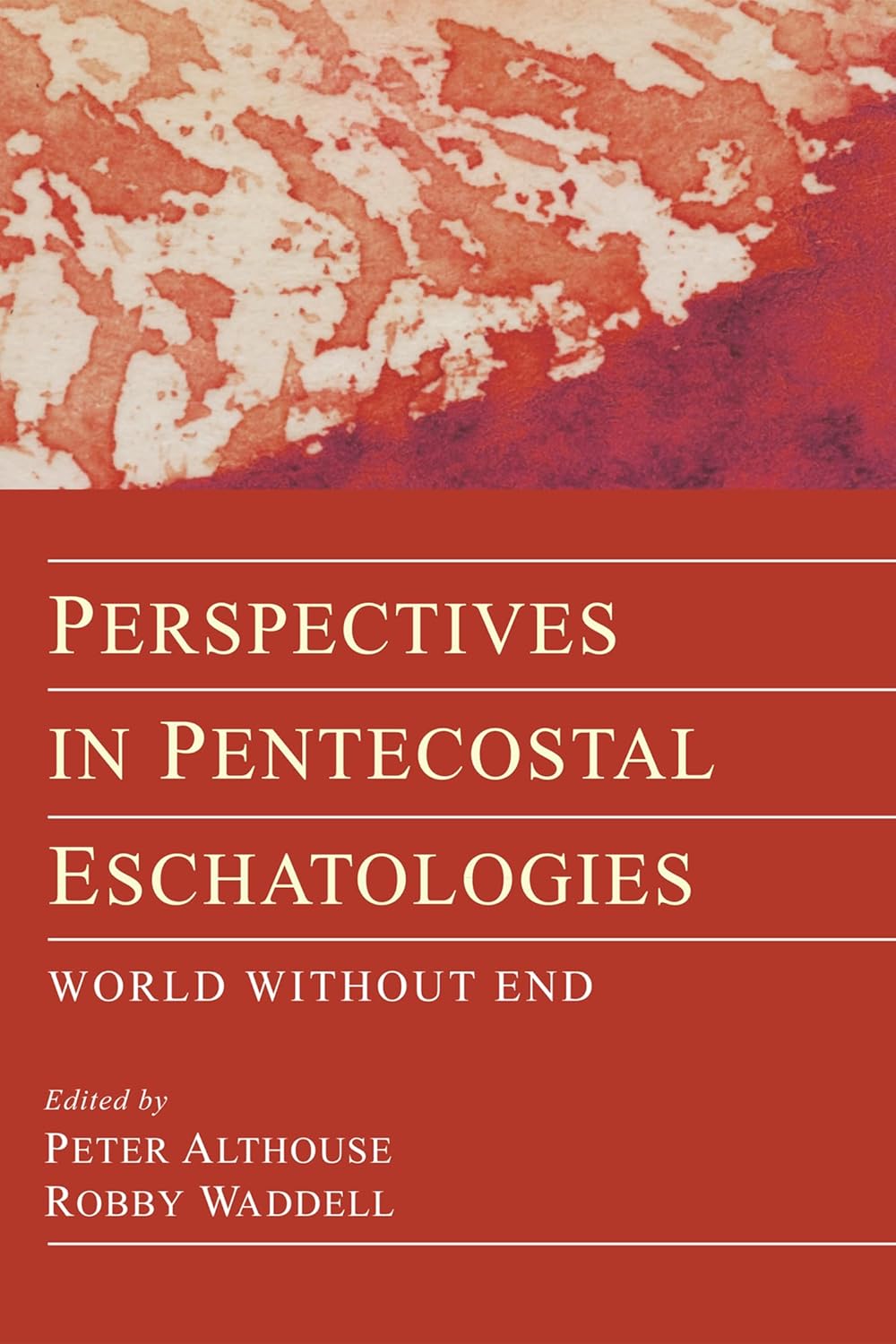 Perspectives in Pentecostal Eschatologies: A World Without End