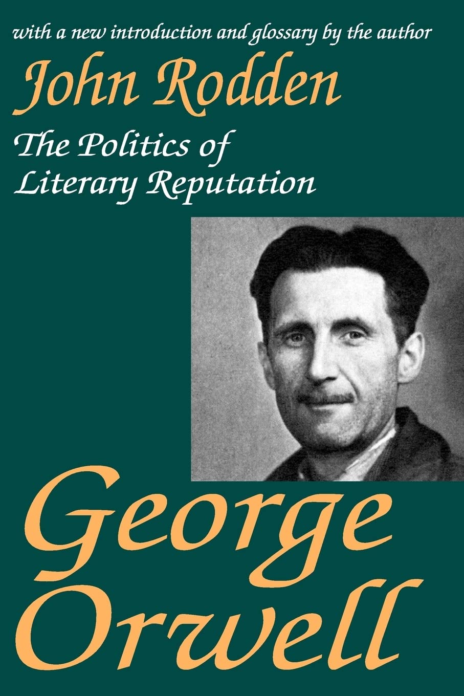 George Orwell: The Politics of Literary Reputation Explored