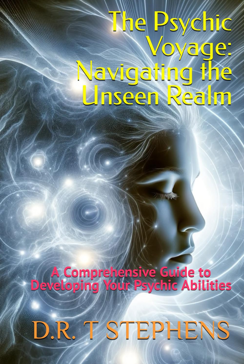 The Psychic Voyage: A Comprehensive Guide to Developing Abilities