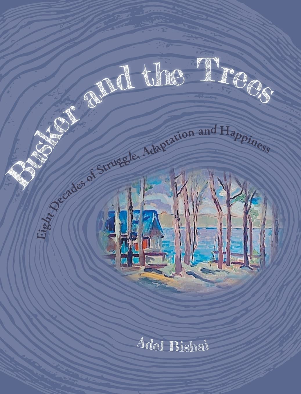 Busker and the Trees: Eight Decades of Struggle and Happiness