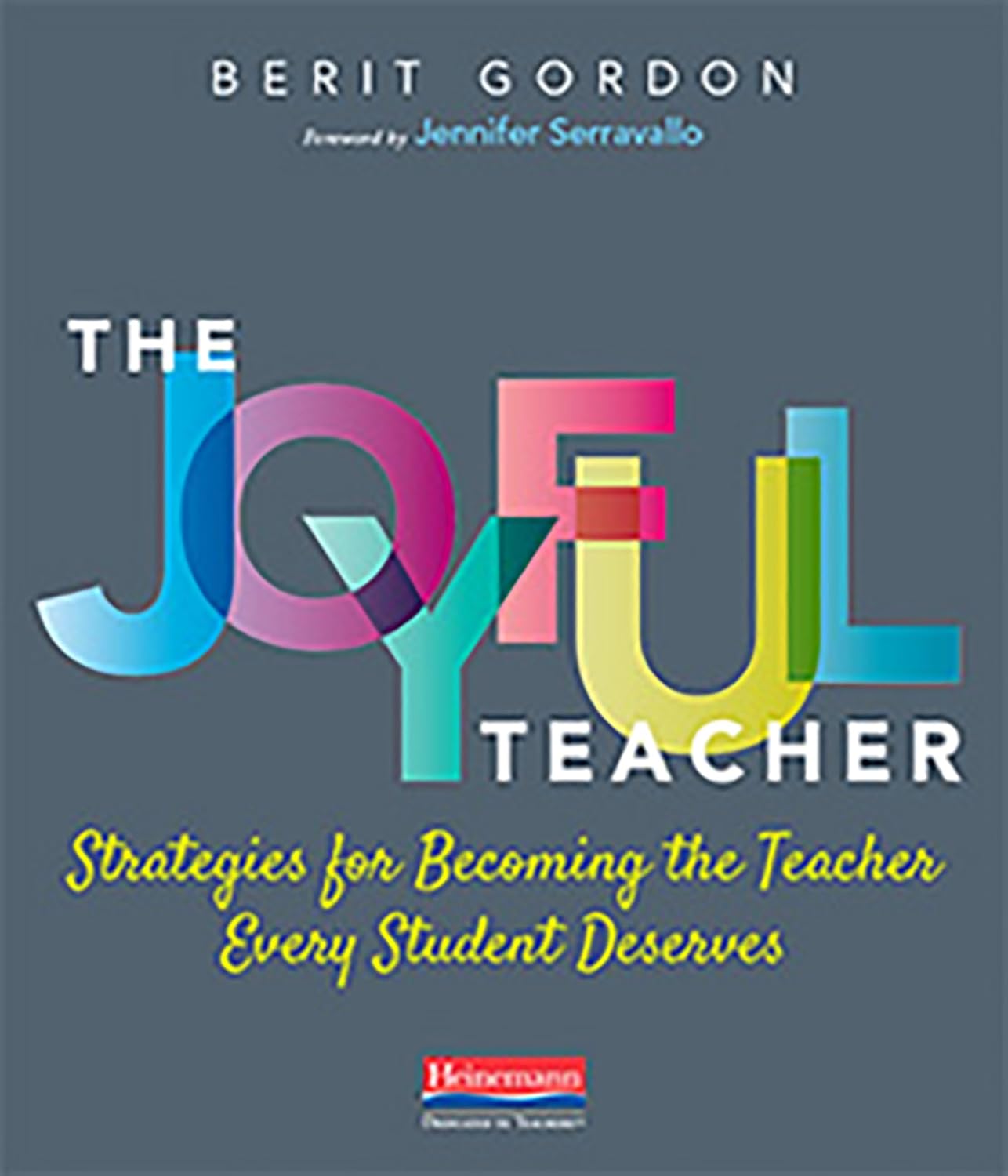 The Joyful Teacher: Strategies for Becoming an Inspiring Educator
