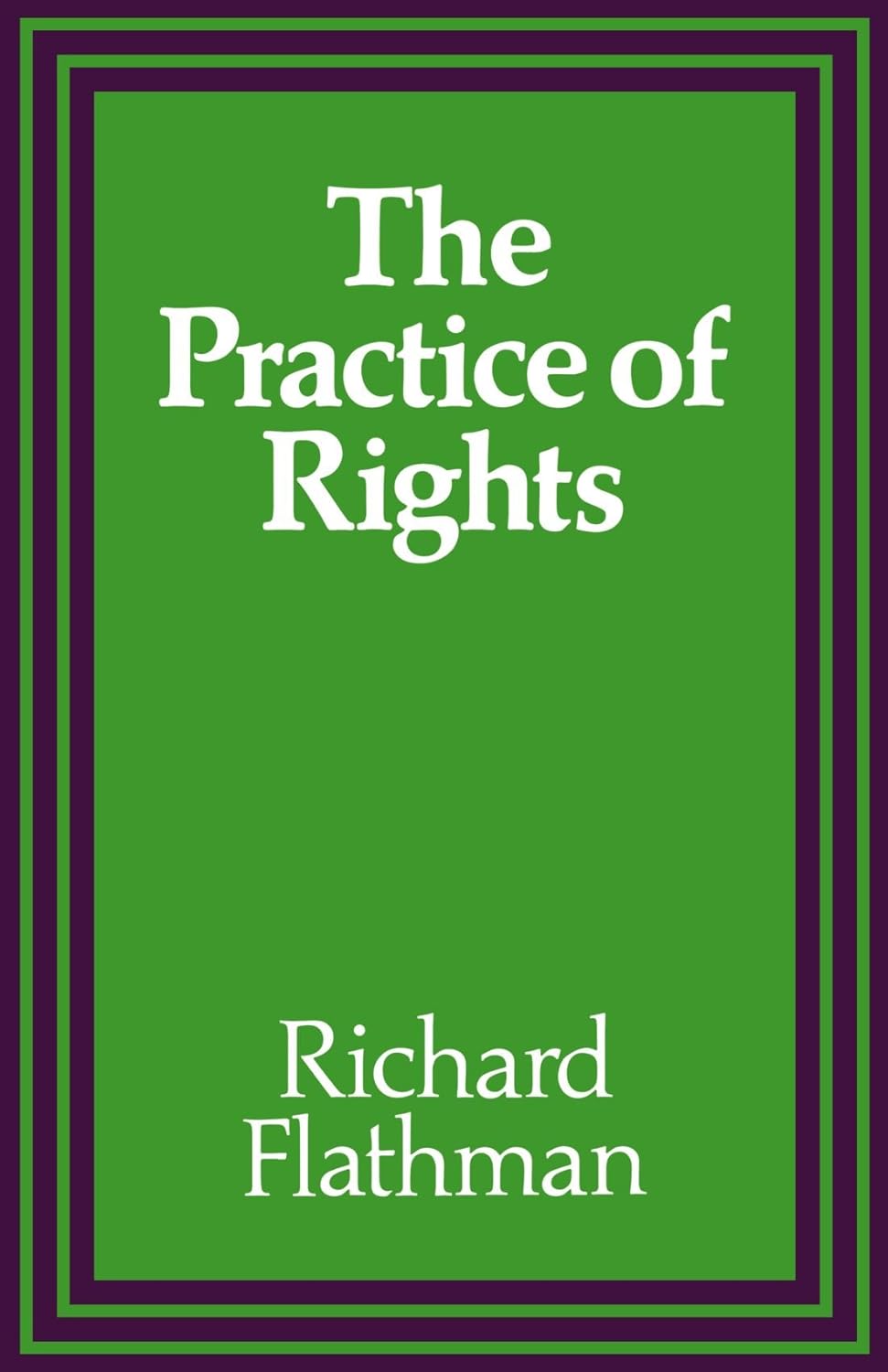 The Practice of Rights: A Comprehensive Guide to Understanding