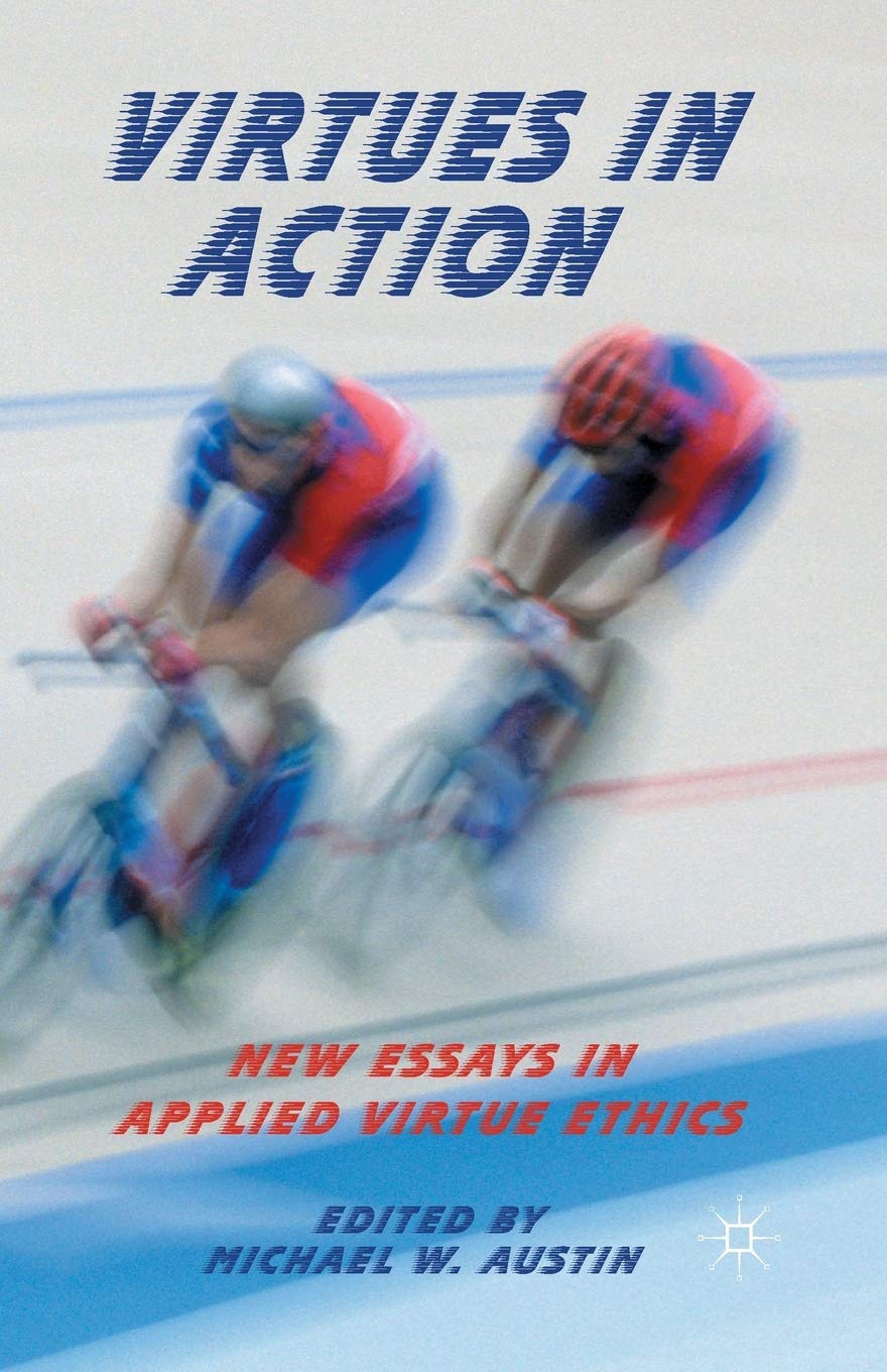 Virtues in Action: New Essays in Applied Virtue Ethics Review
