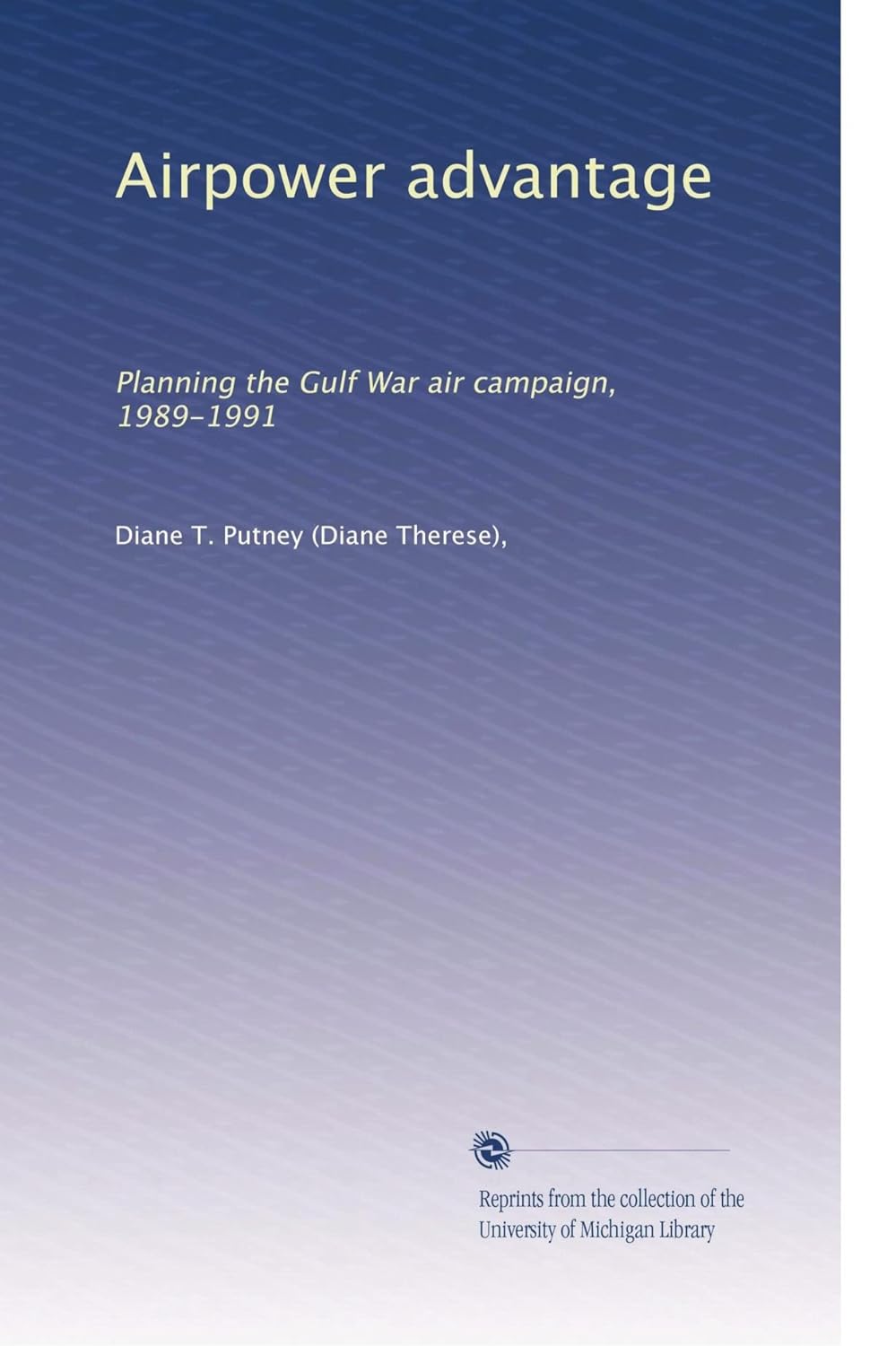 Airpower Advantage: Planning the Gulf War Air Campaign Review