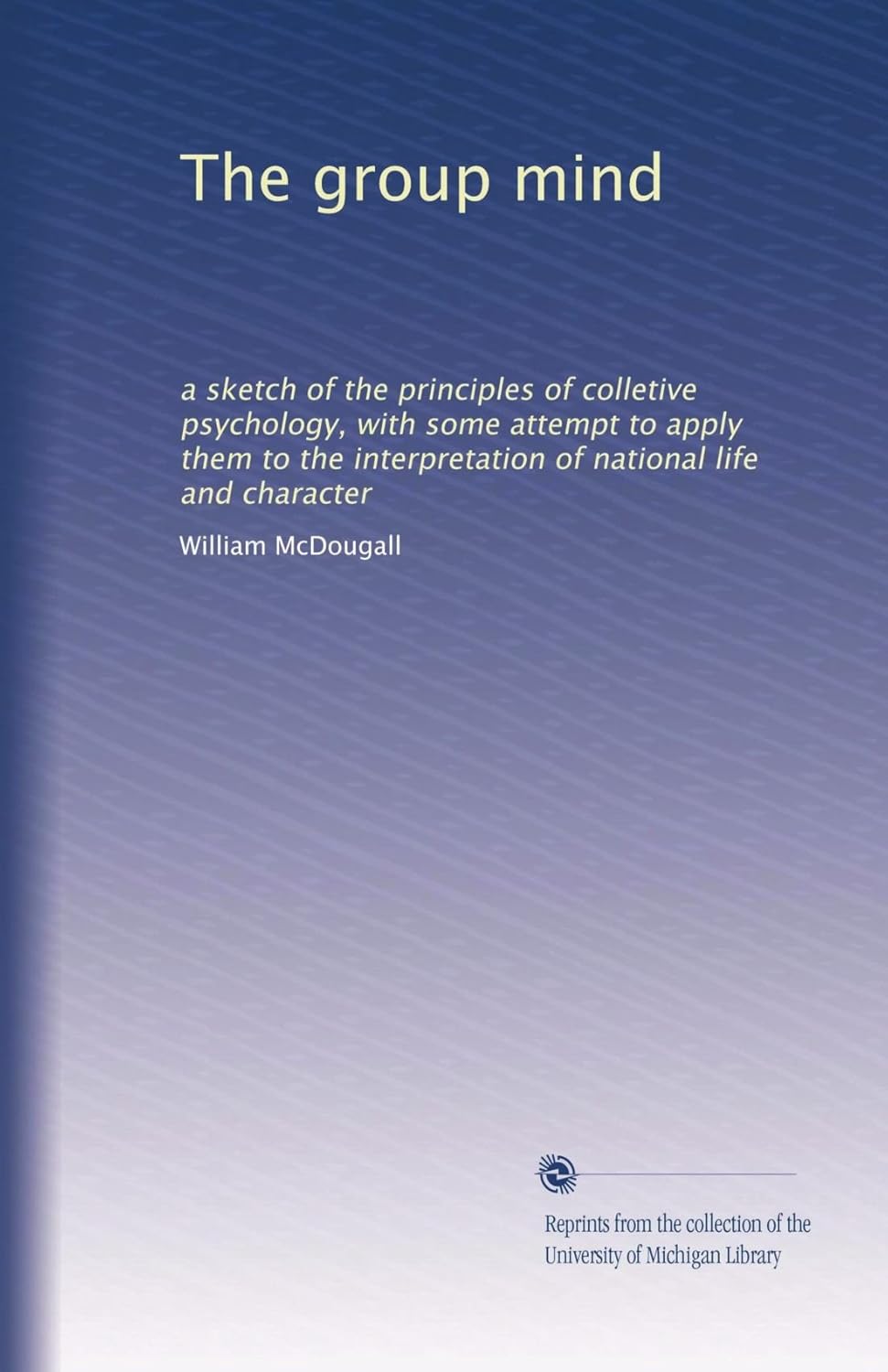 The Group Mind: Principles of Collective Psychology Explained