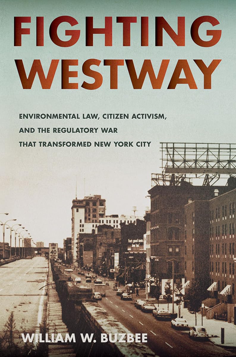Fighting Westway: Environmental Law and Citizen Activism in NYC