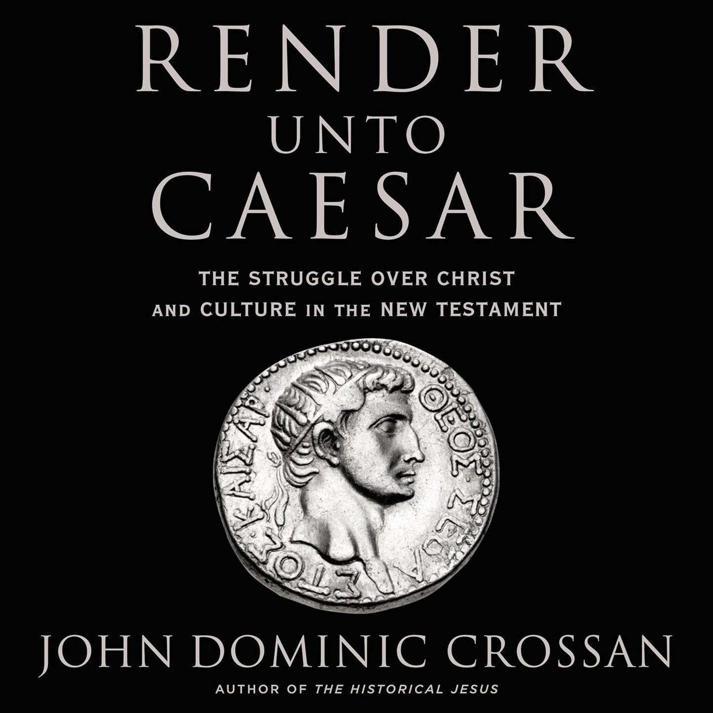 Render Unto Caesar: The Struggle over Christ and Culture Explained
