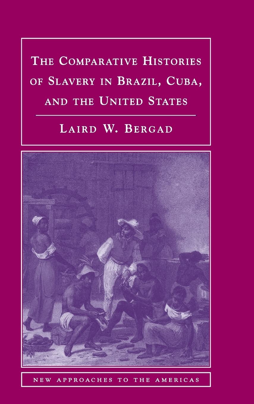 Comparative Histories of Slavery in Brazil, Cuba, and the US
