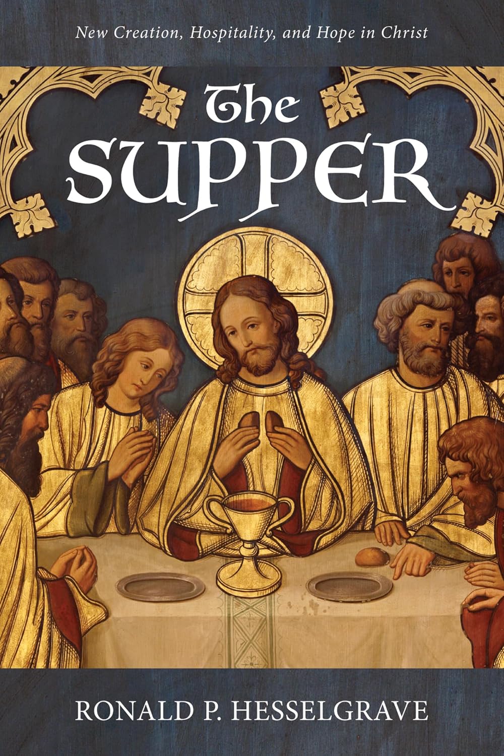 The Supper: New Creation, Hospitality, and Hope in Christ Review