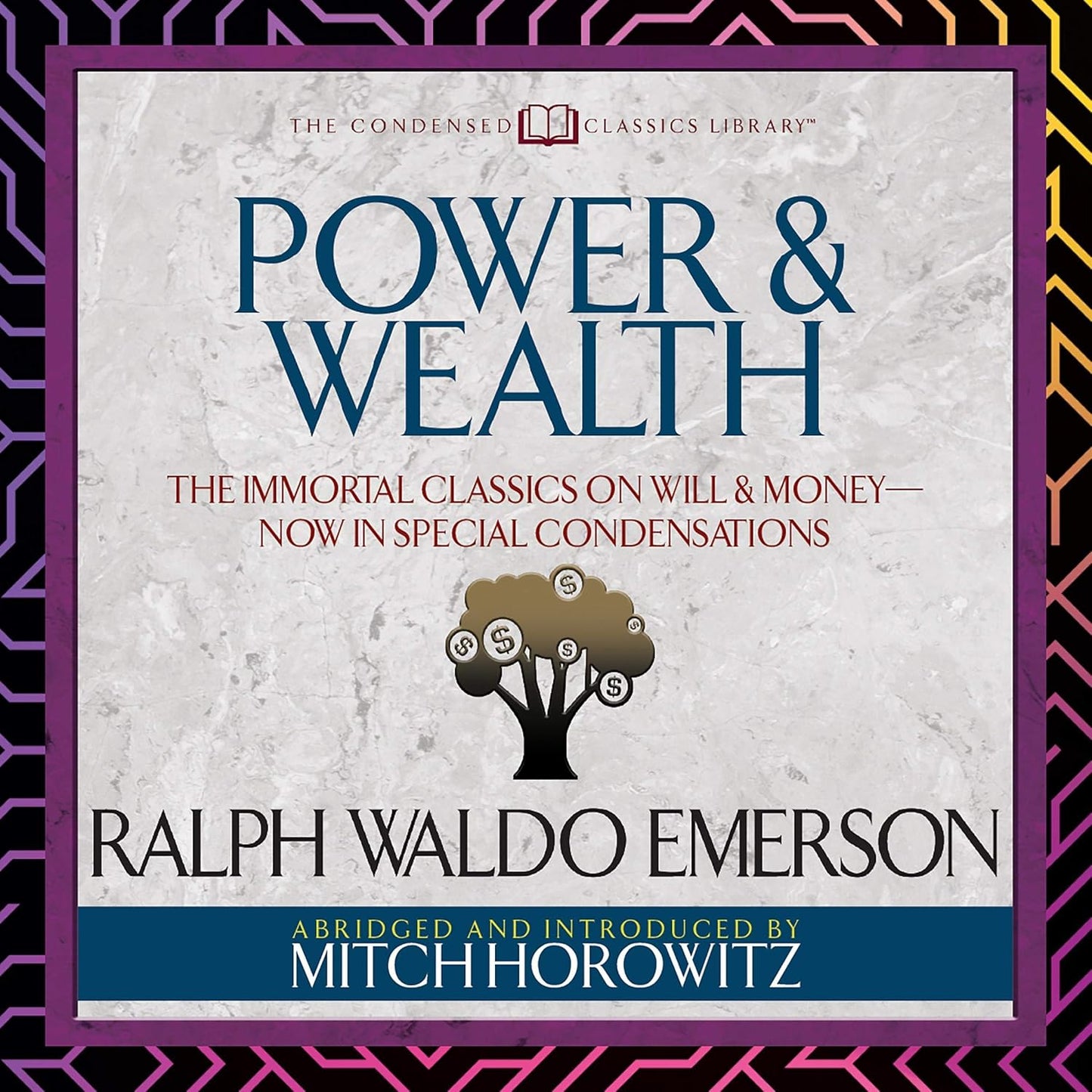 Ultimate Wealth & Will: Classic Wisdom Condensed