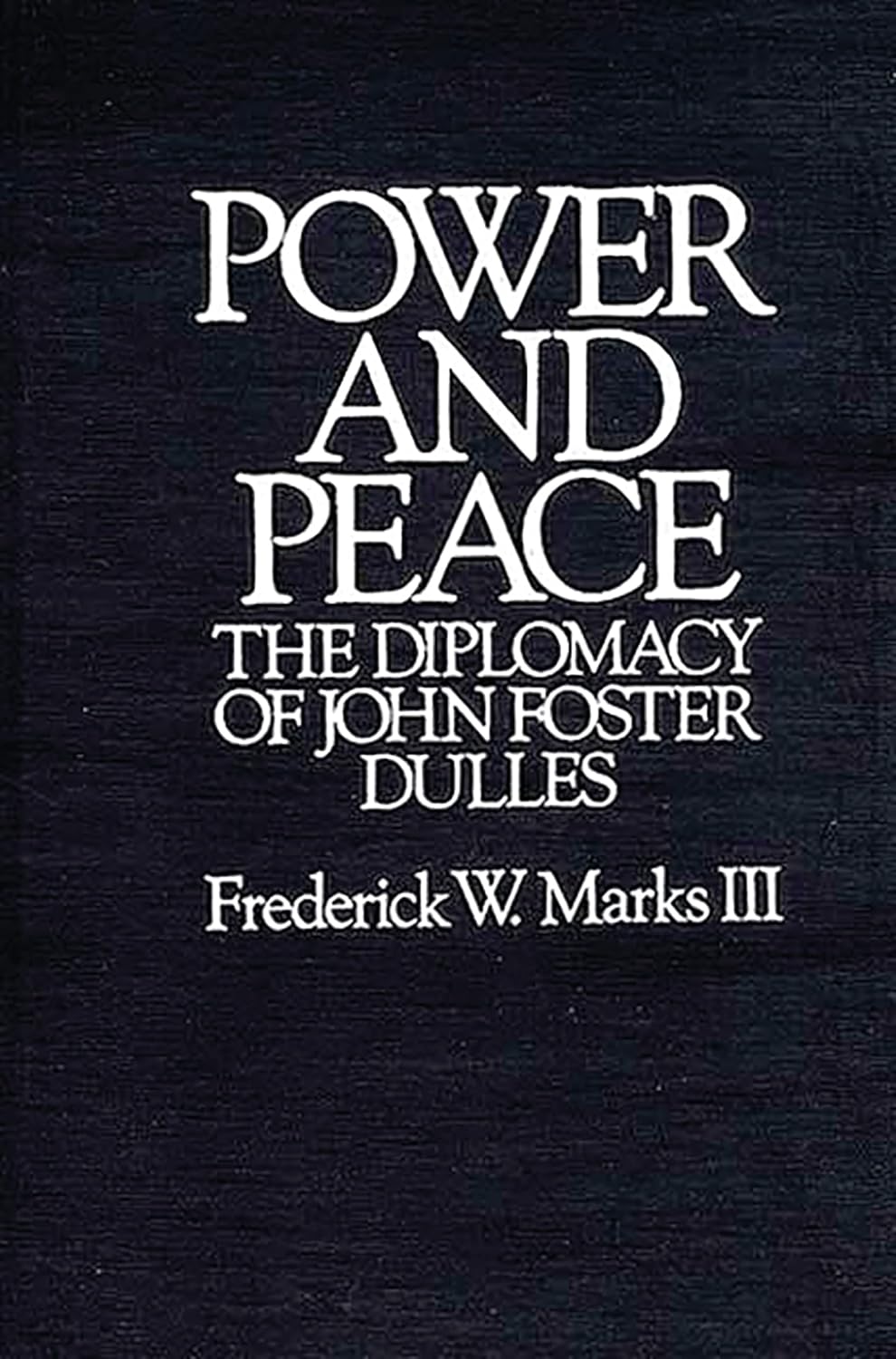 Power and Peace: The Diplomacy of John Foster Dulles Review