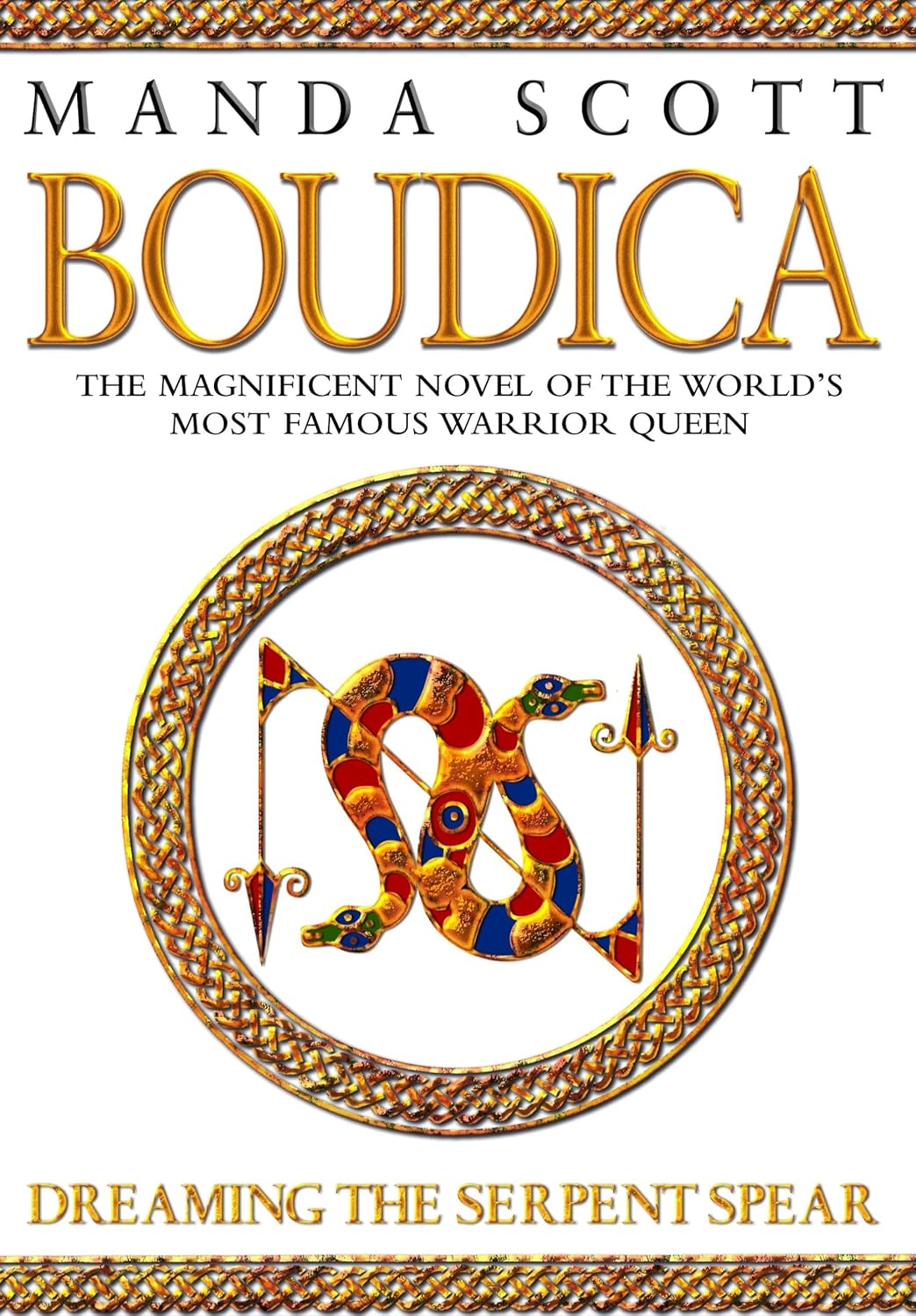 Dreaming the Serpent Spear: Boudica 4 - A Gripping Historical Novel