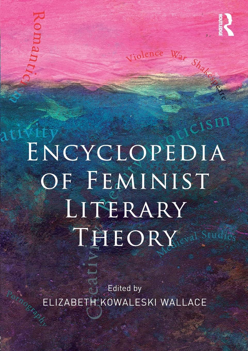 Encyclopedia of Feminist Literary Theory: A Comprehensive Guide
