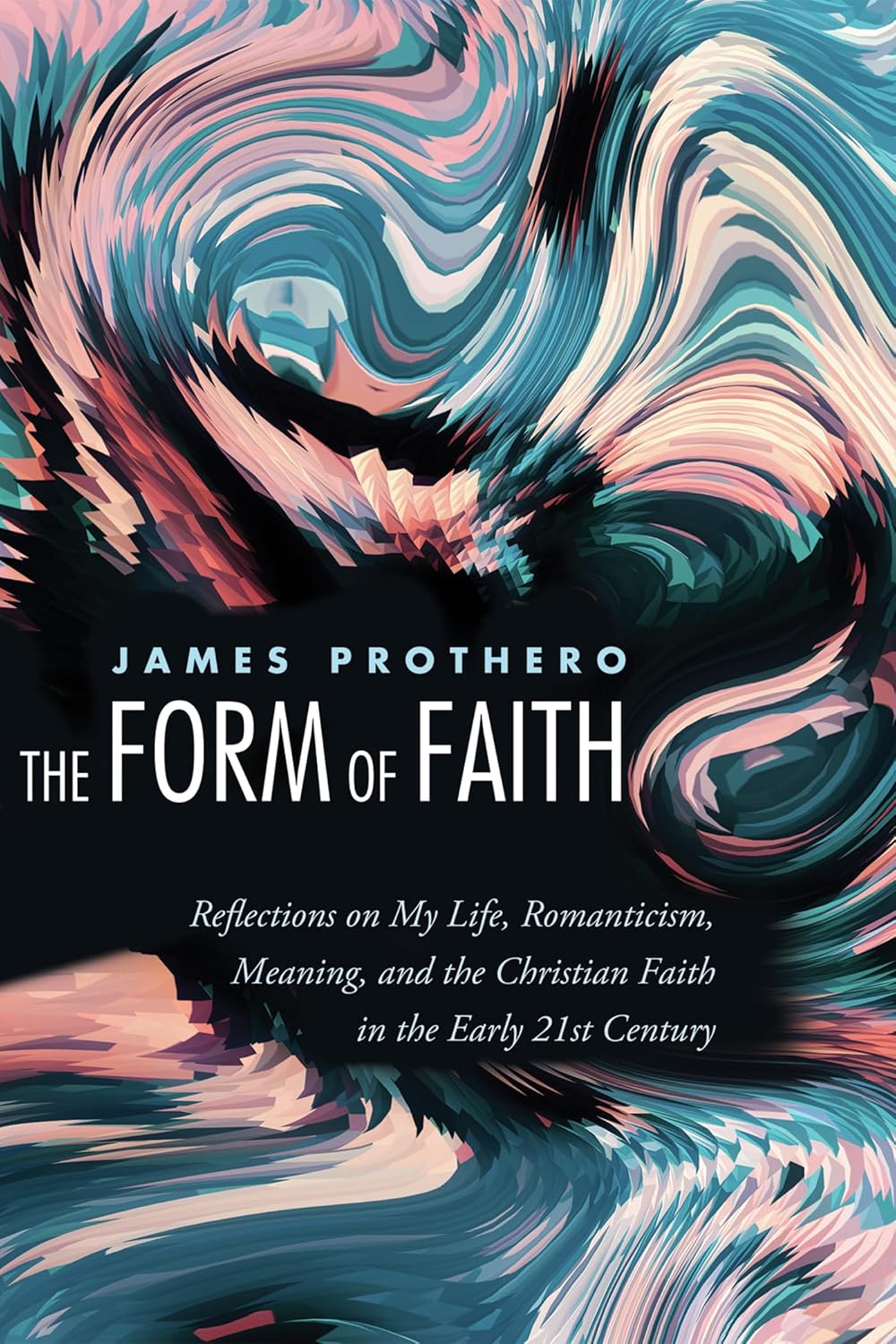 The Form of Faith: Reflections on Life and Christian Meaning