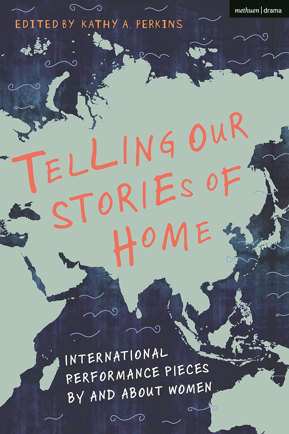 Telling Our Stories of Home: International Performance Pieces by Women