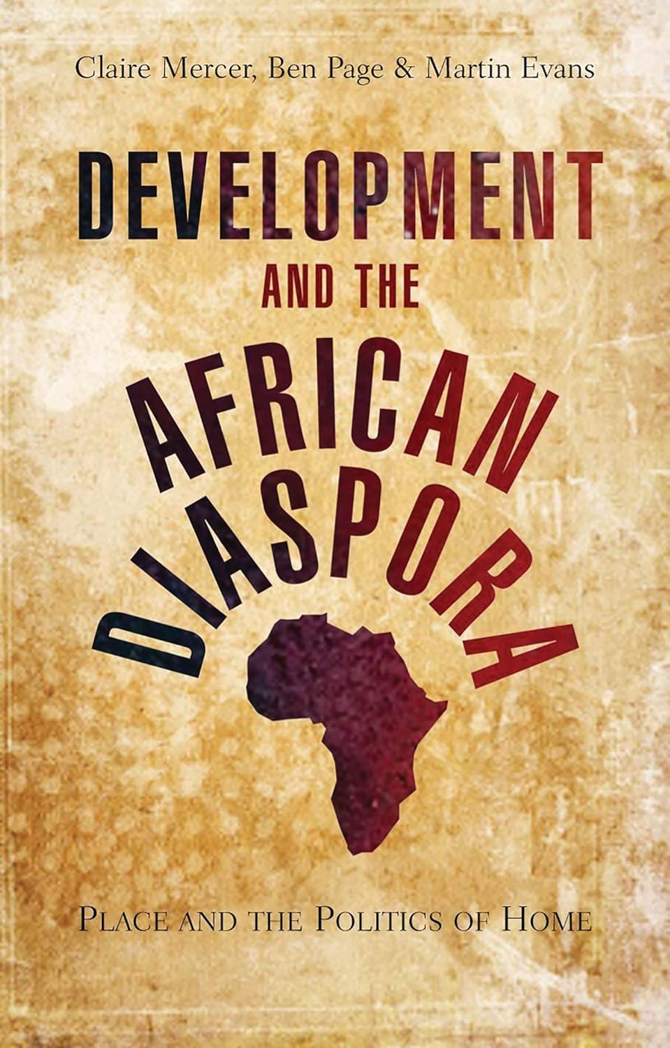 Development and the African Diaspora: Place and Politics of Home
