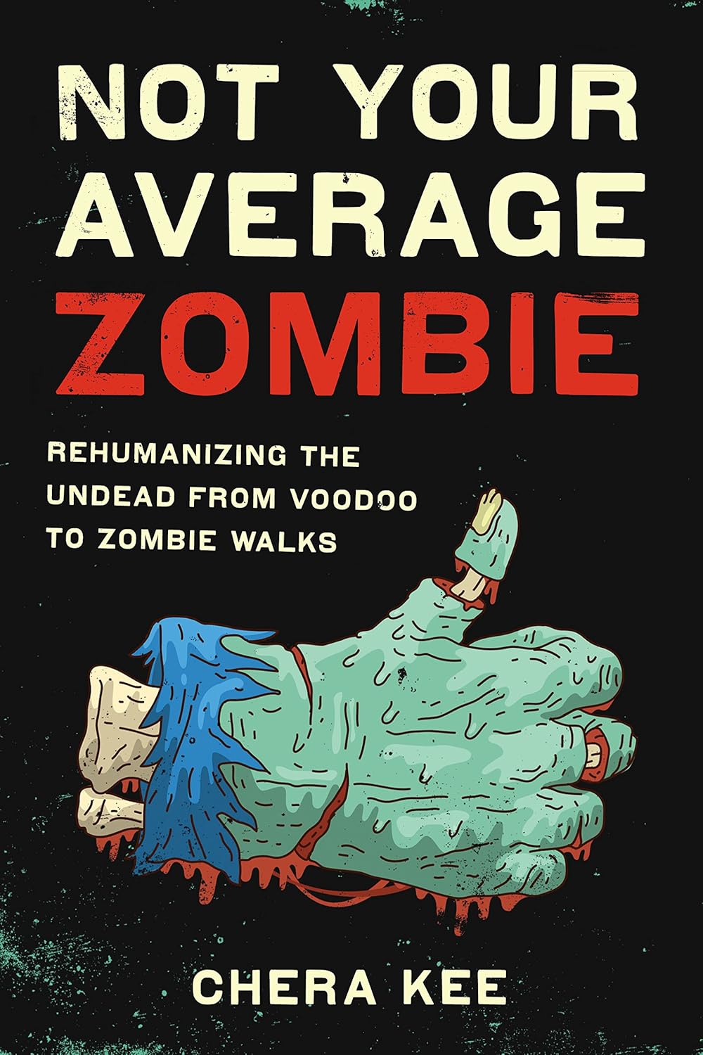 Not Your Average Zombie: Rehumanizing the Undead in Culture