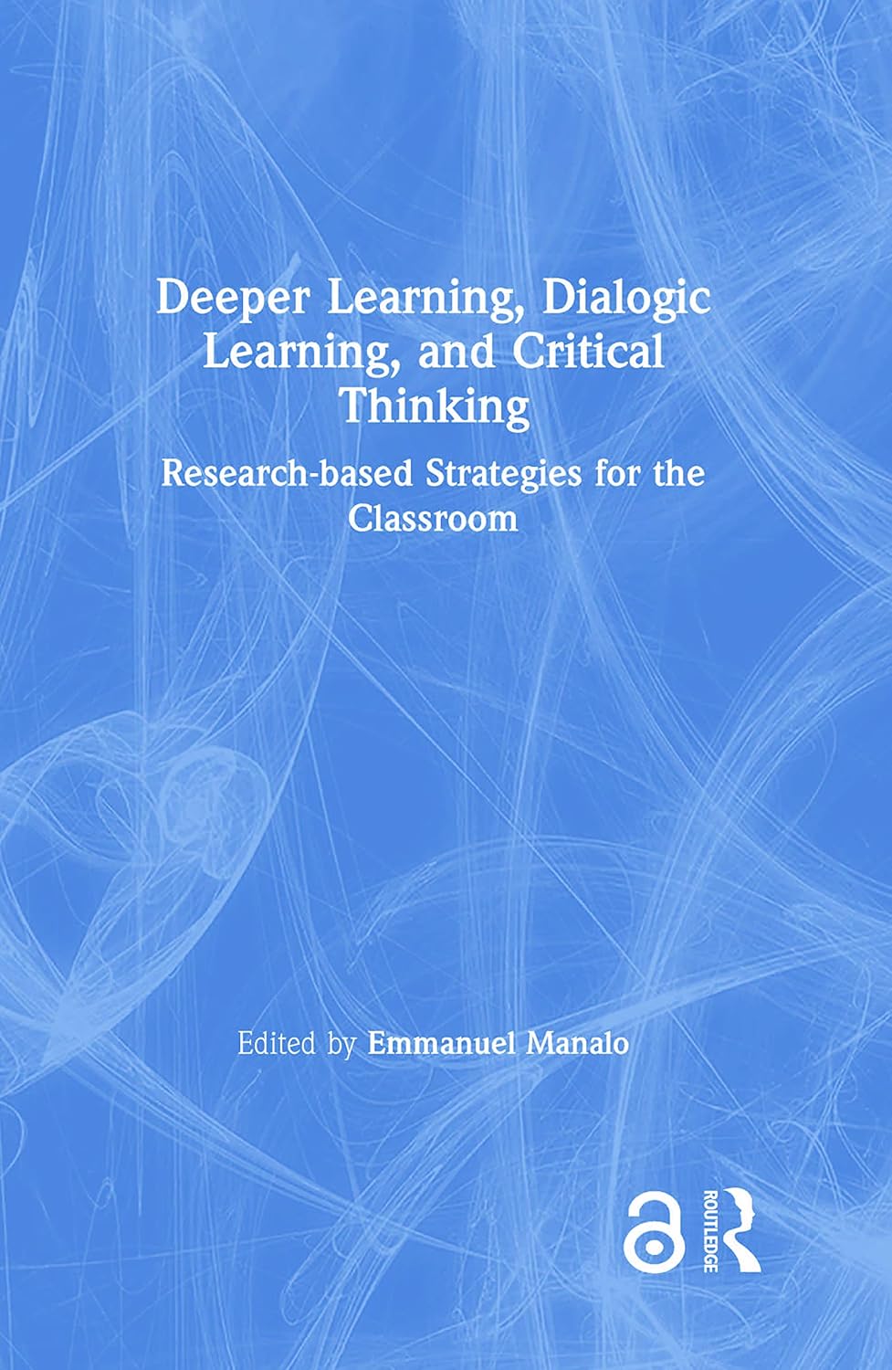 Deeper Learning and Dialogic Learning for Critical Thinking Skills