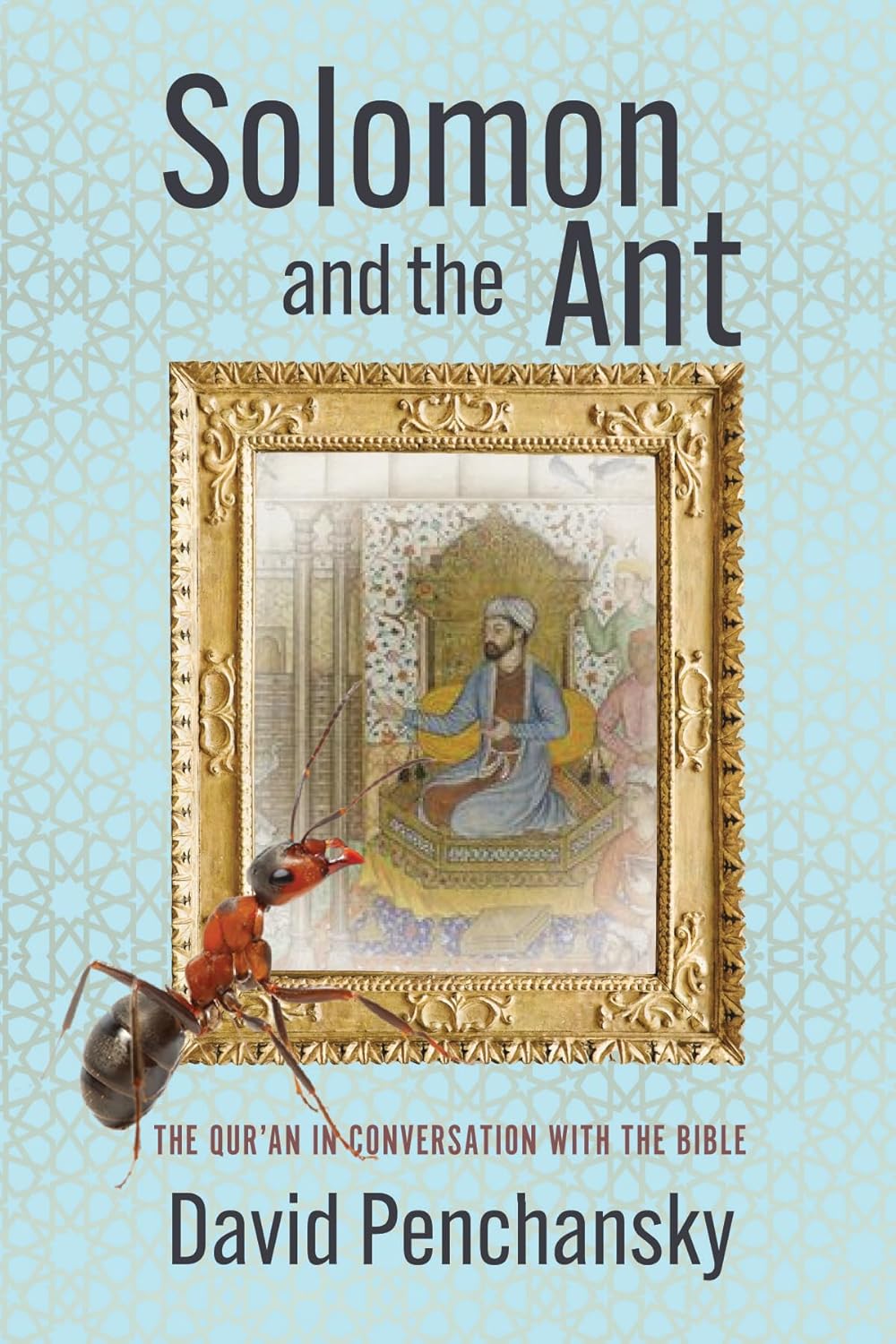 Solomon and the Ant: The Qur'an in Dialogue with the Bible
