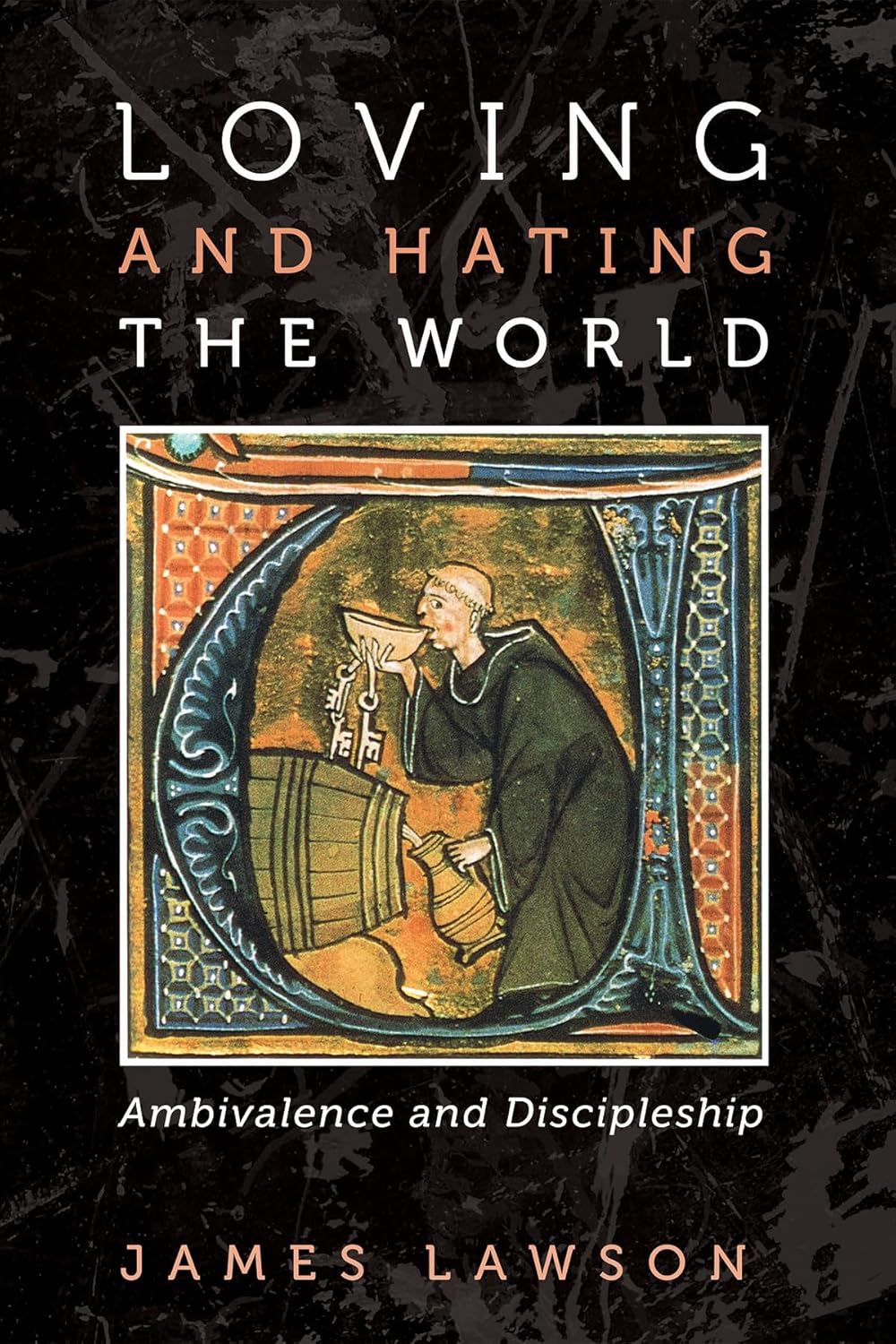 Loving and Hating the World: Ambivalence and Discipleship Review