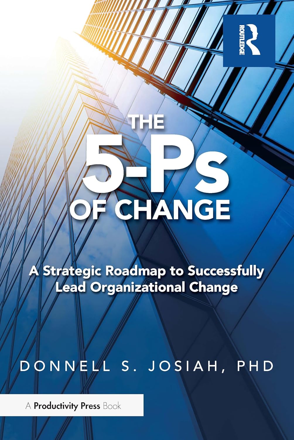 The 5-Ps of Change: Transform Your Life with Practical Insights