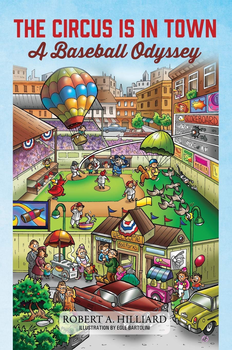 The Circus Is In Town: A Baseball Odyssey by Robert a Hilliard