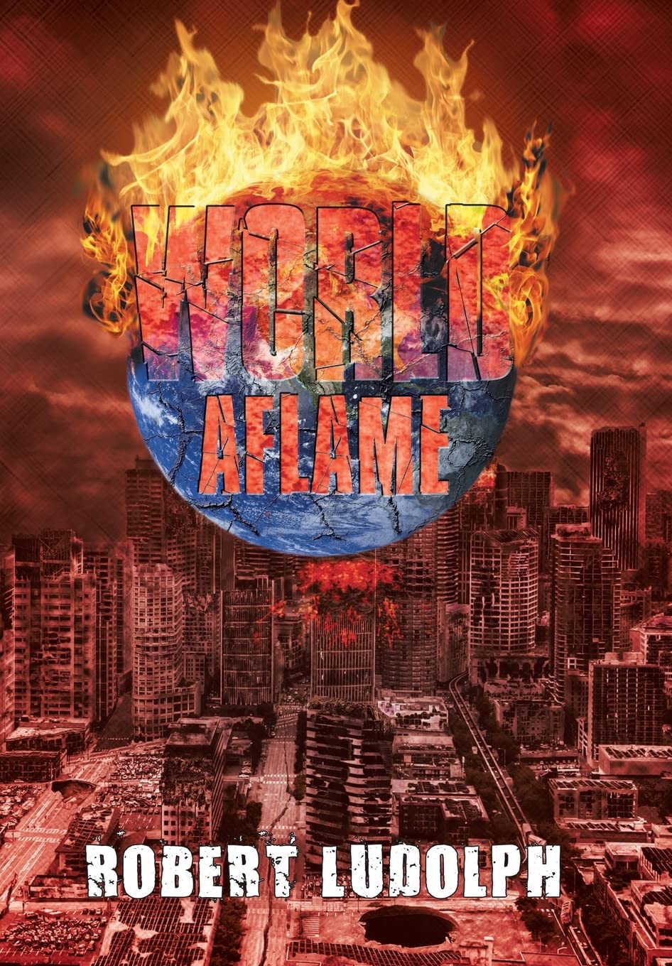 World Aflame by Robert Ludolph: A Gripping Tale of Adventure
