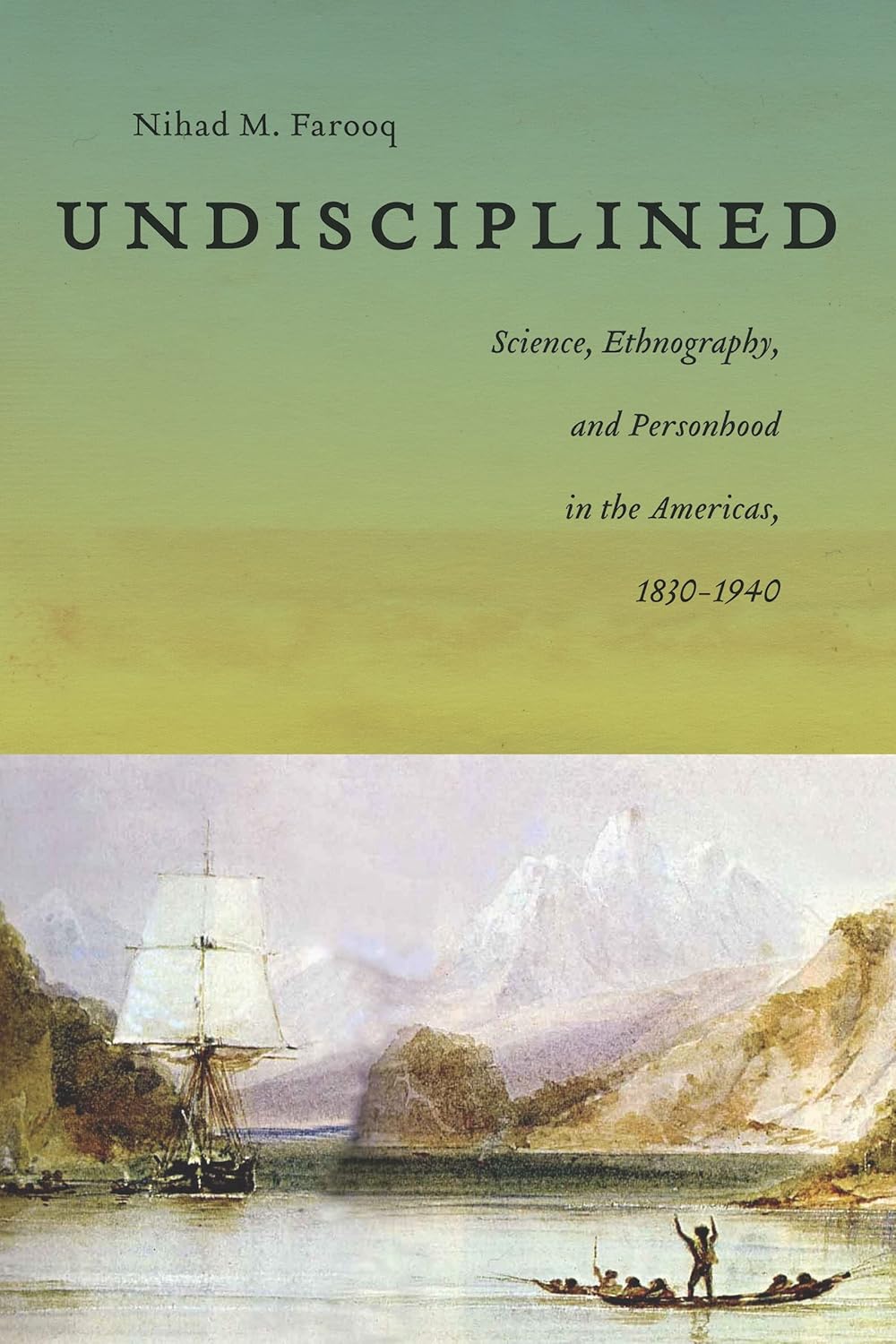 Undisciplined: Science, Ethnography, and Personhood in the Americas