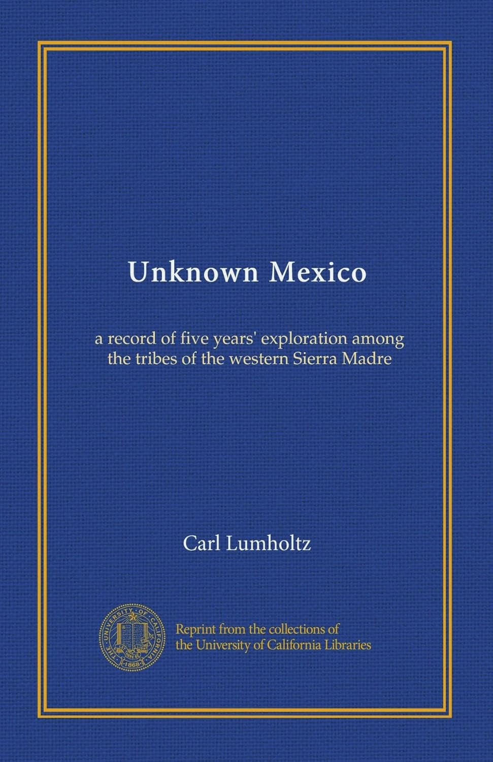 Unknown Mexico Exploration Record by Carl Lumholtz - 5 Years