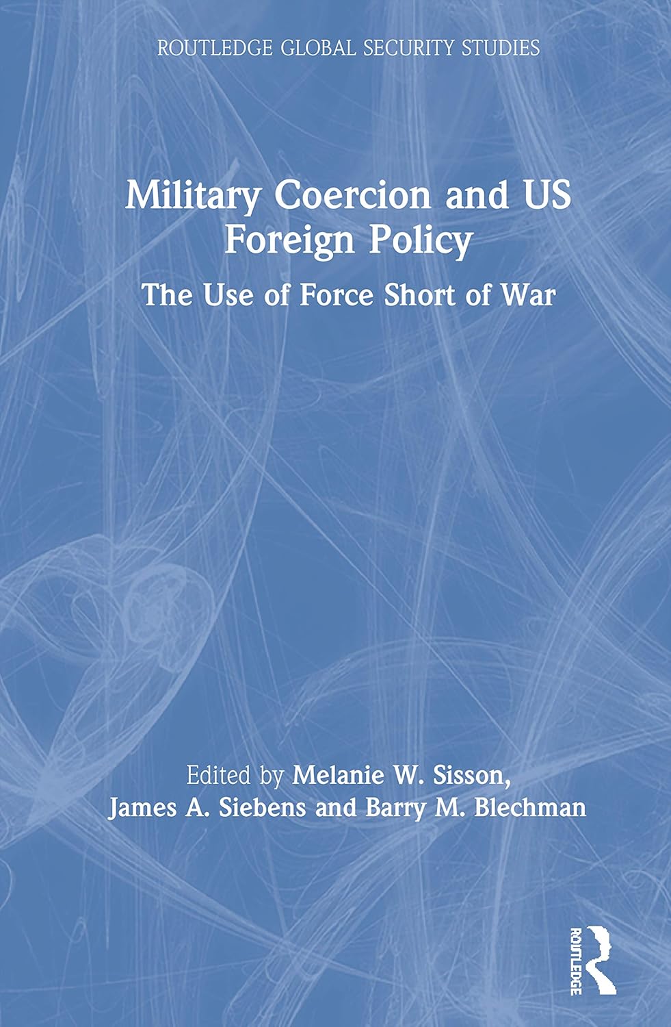 Military Coercion and US Foreign Policy: A Comprehensive Analysis