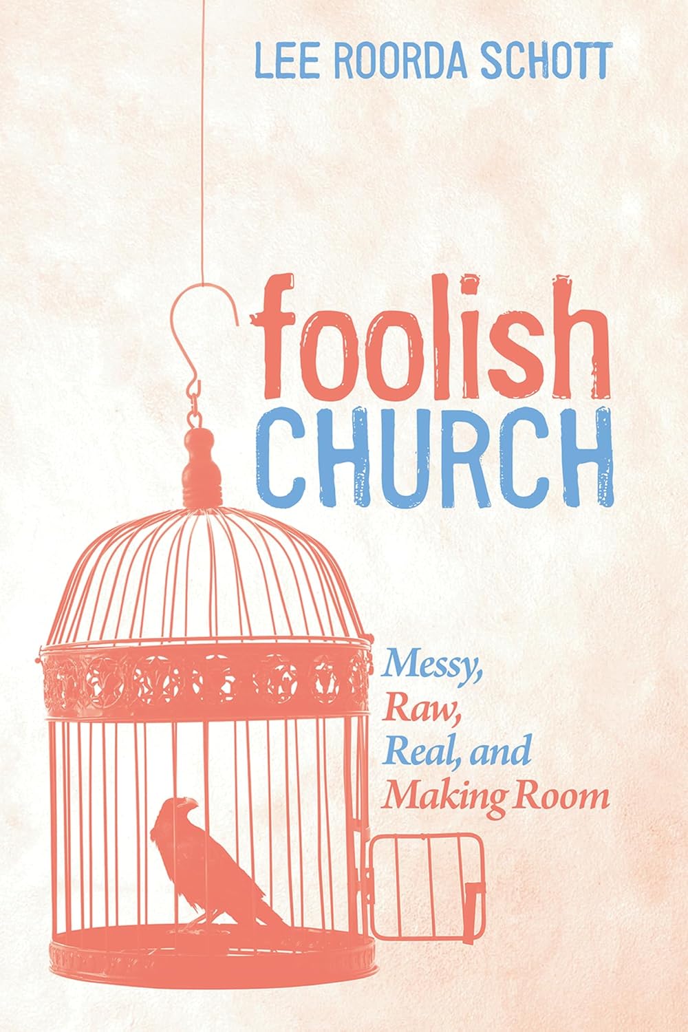 Foolish Church: Messy, Raw, Real, and Making Room for Growth