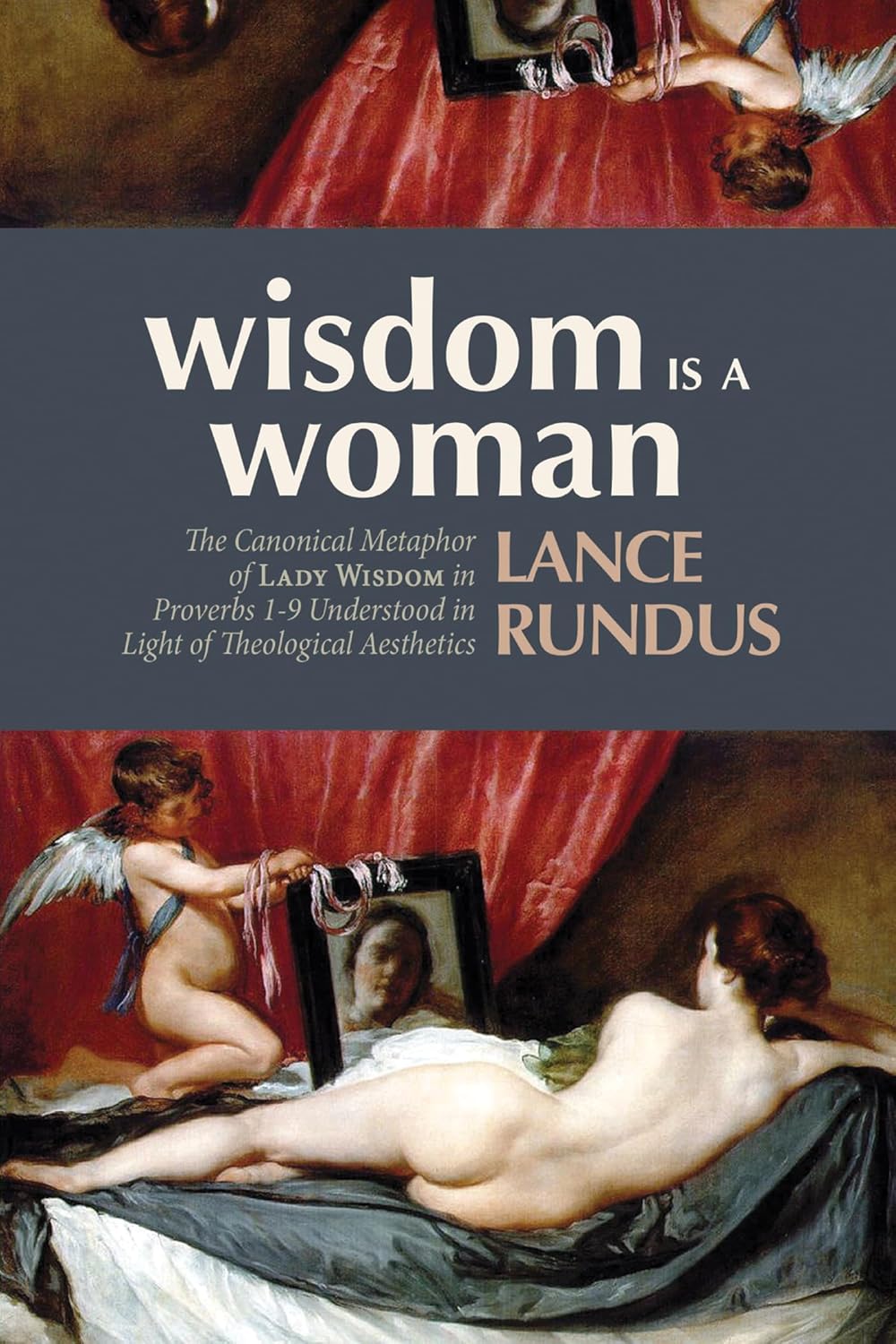 Wisdom Is a Woman: Exploring Lady Wisdom in Proverbs 1-9