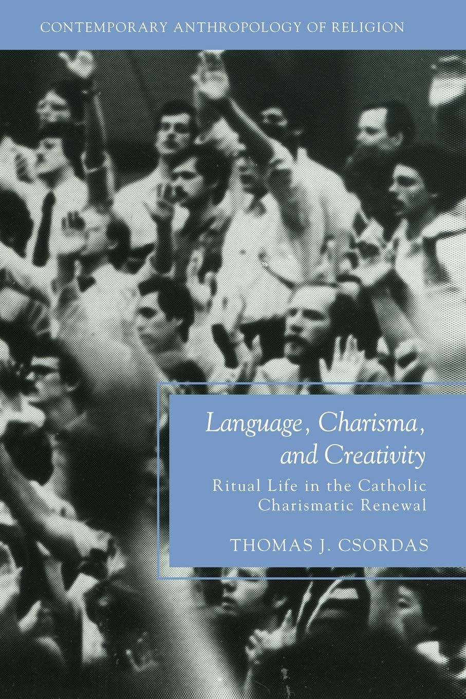 Language, Charisma, and Creativity in Catholic Charismatic Renewal