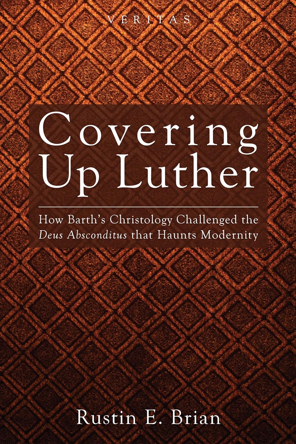 Covering Up Luther: Barth's Christology and Modernity's Challenges