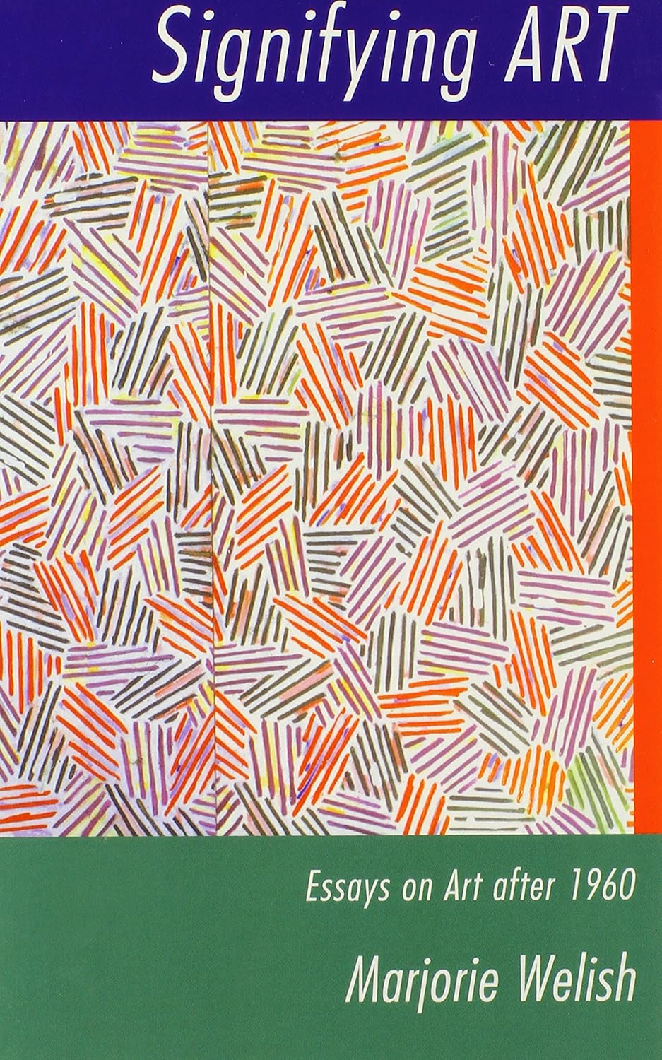 Signifying Art: Essays on Art after 1960 by Marjorie Welish Review