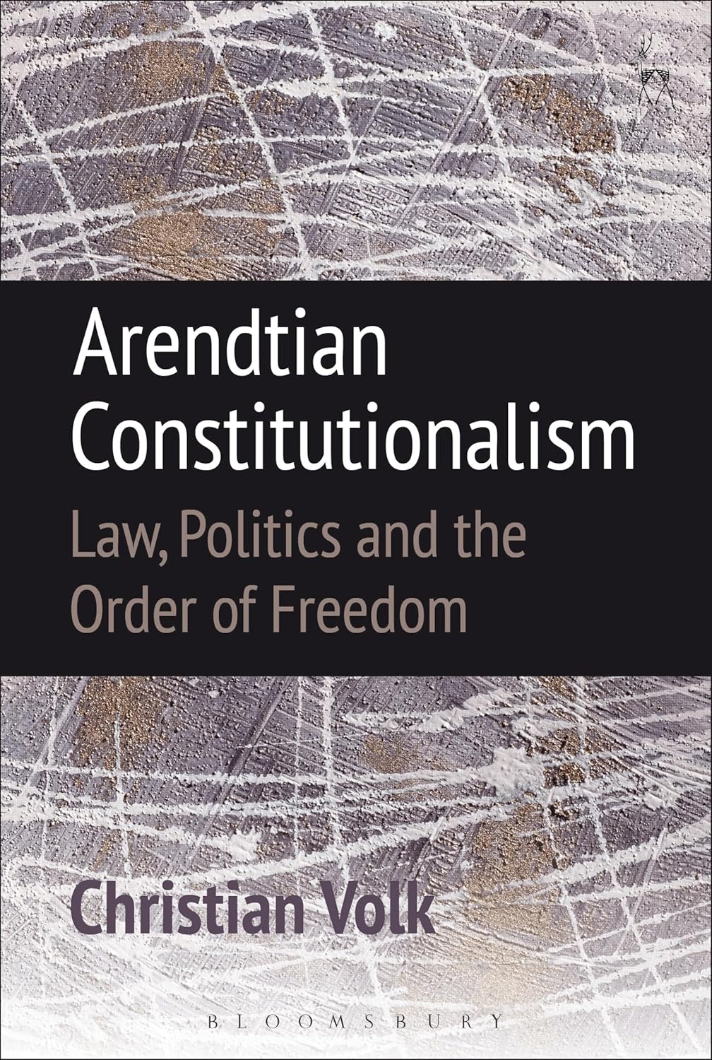 Arendtian Constitutionalism: Law, Politics and Freedom Explored