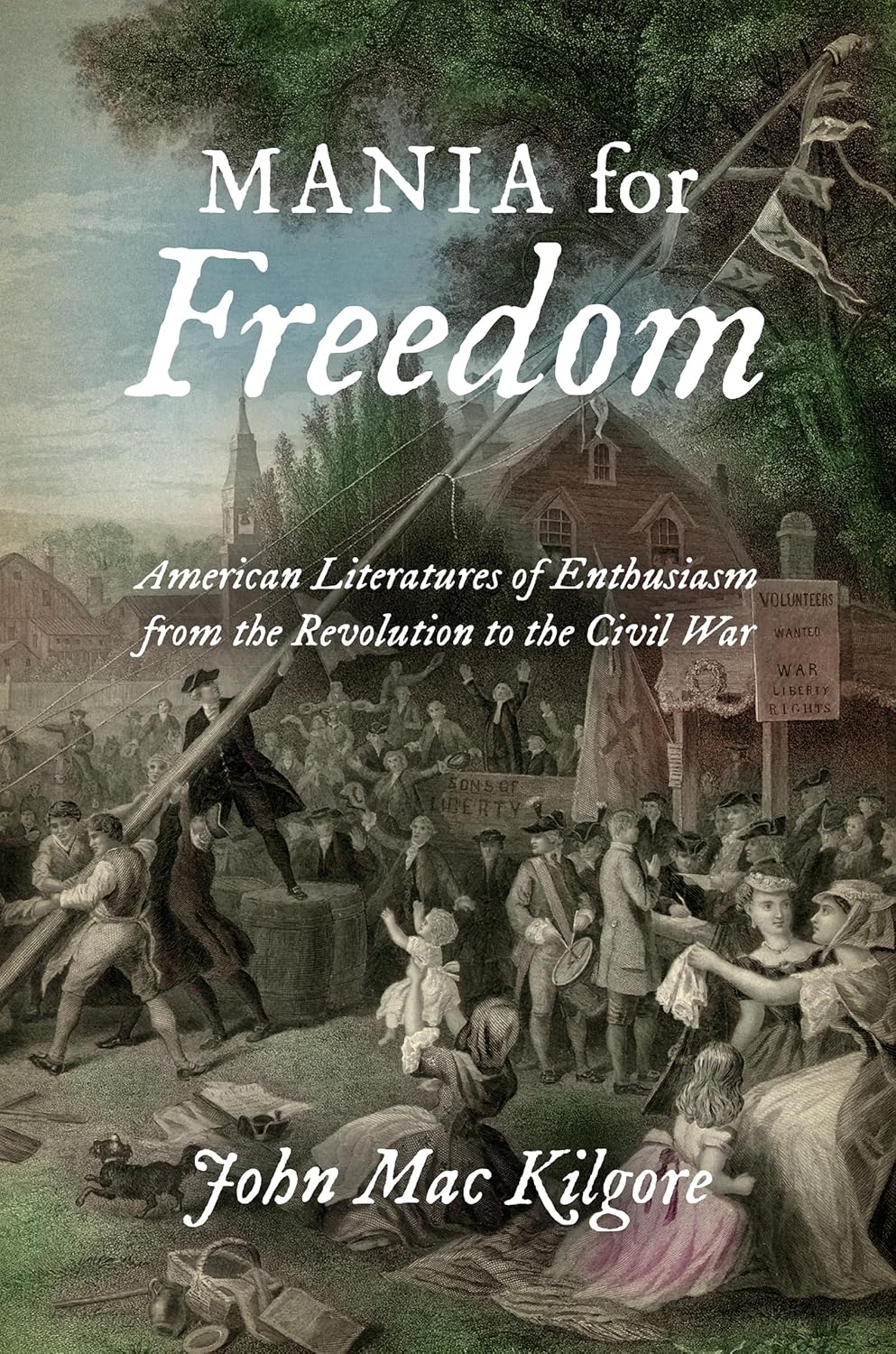 Mania for Freedom: American Literatures of Enthusiasm Explored