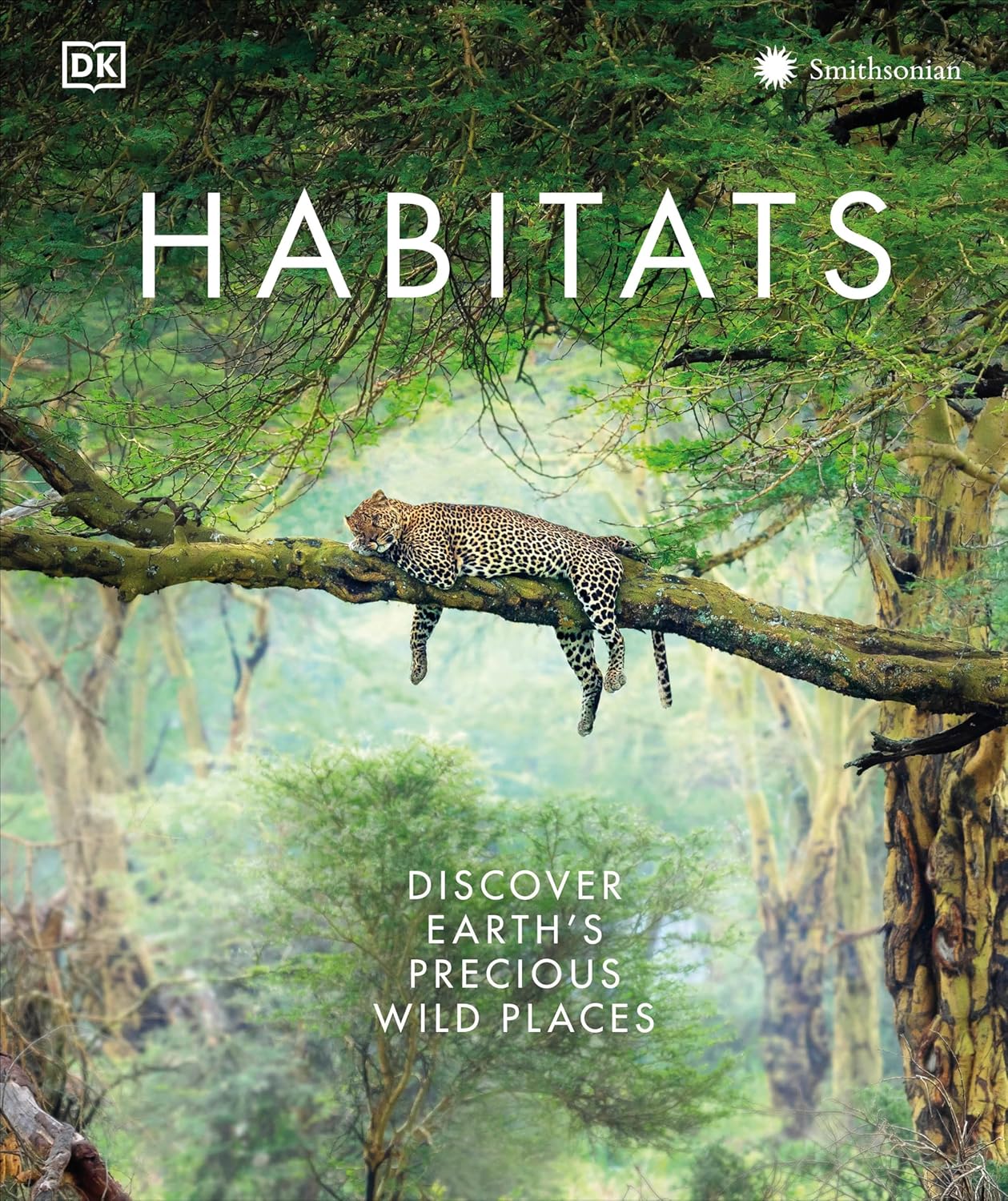 Habitats: Discover Earth's Precious Wild Places - A Stunning Guide