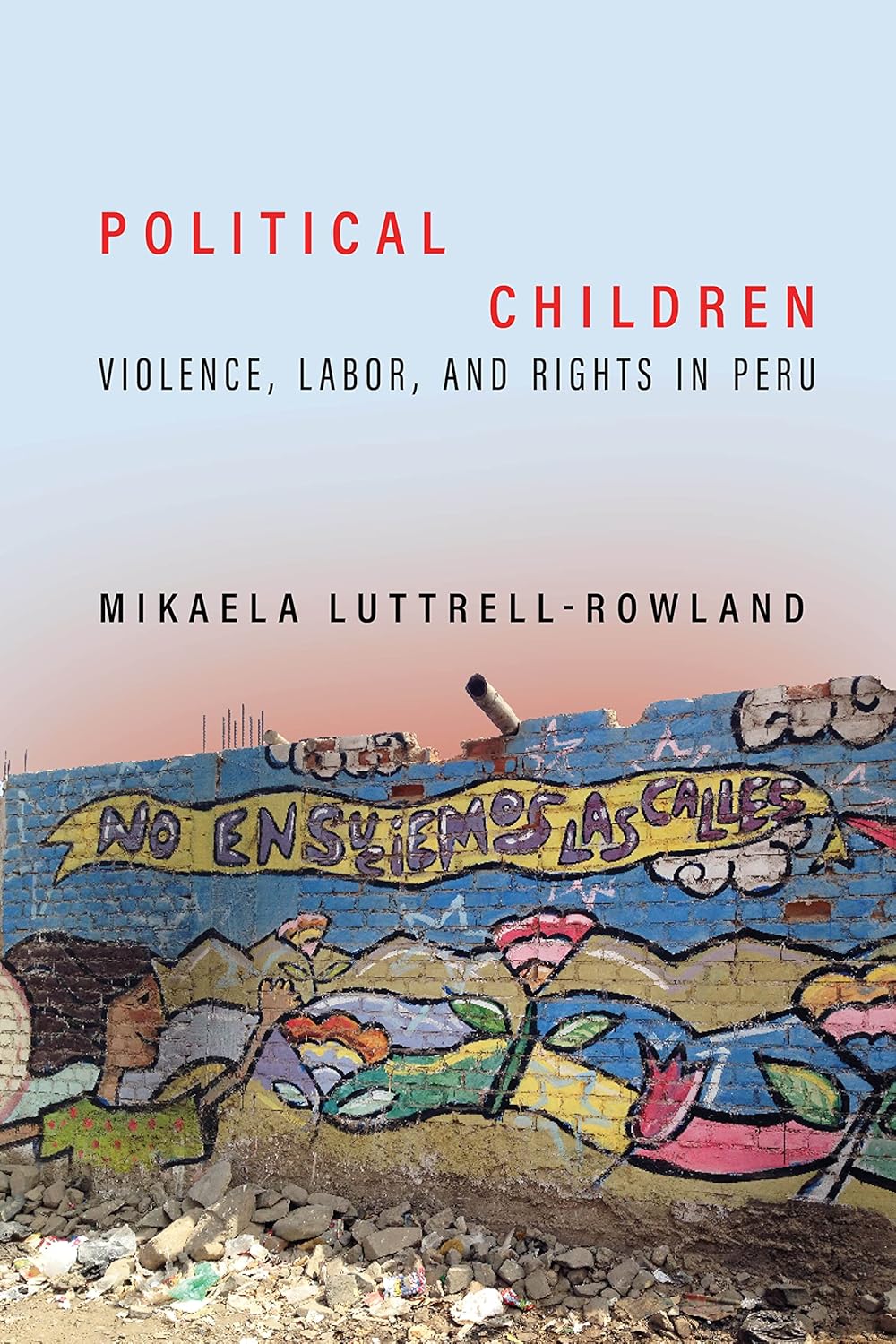 Political Children: Violence, Labor, and Rights in Peru Explored