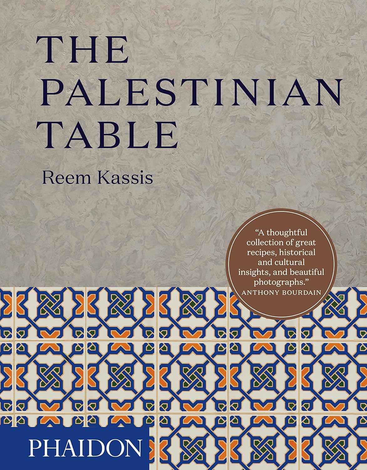 The Palestinian Table: Authentic Palestinian Recipes for All