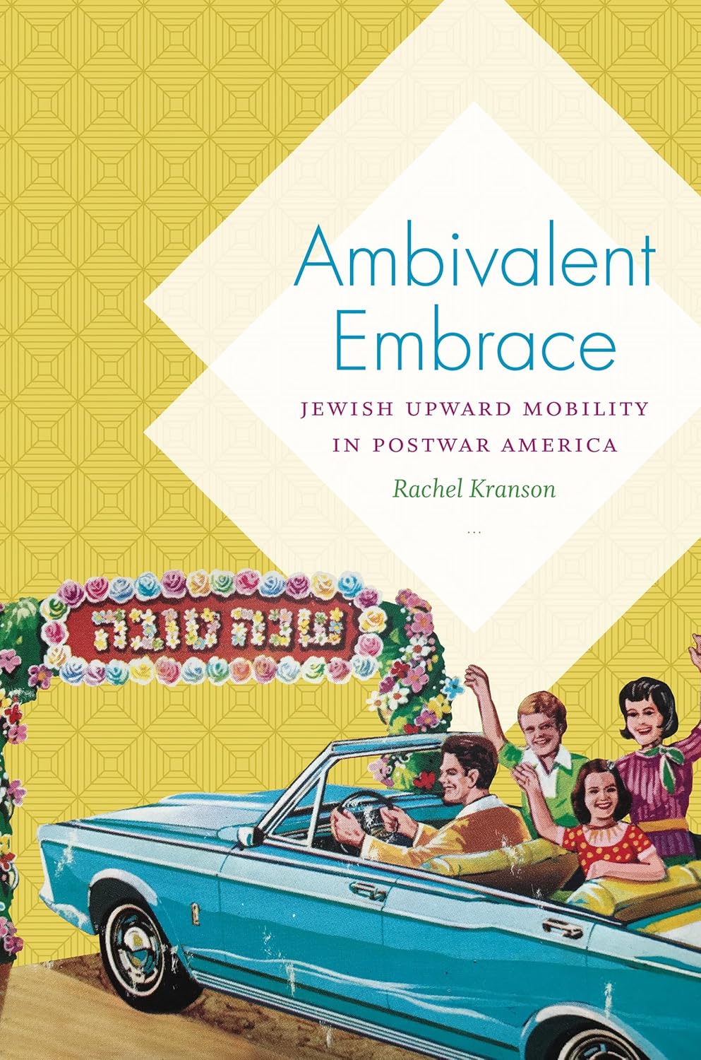 Ambivalent Embrace: Jewish Upward Mobility in Postwar America Review