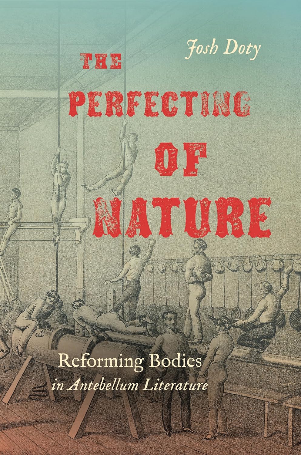 The Perfecting of Nature: Reforming Bodies in Antebellum Literature