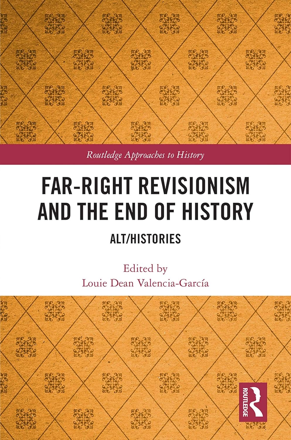 Far-Right Revisionism and the End of History: A Critical Analysis