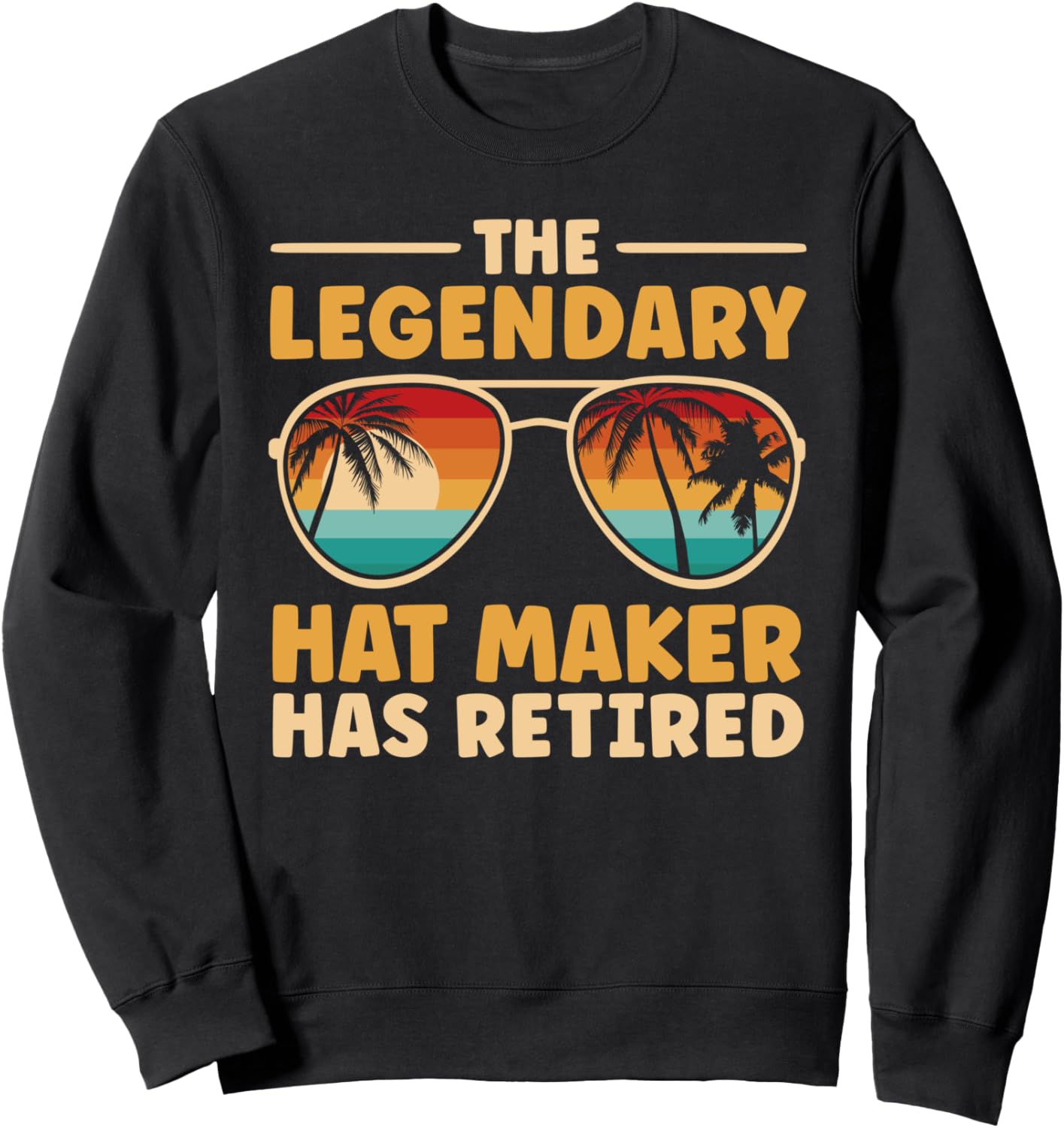 Retired Hat Maker: Cozy Retirement Sweatshirt