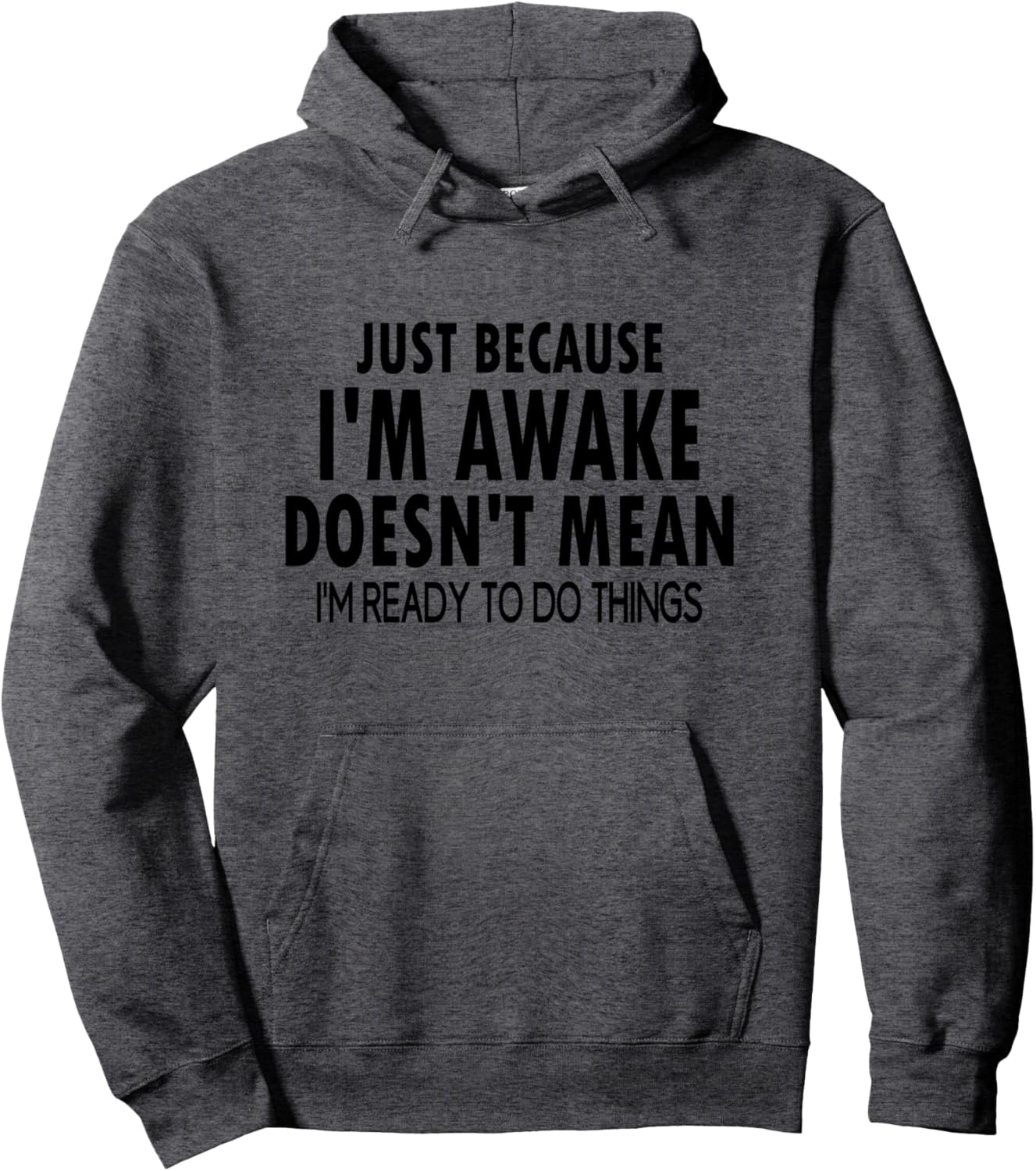 Just Because I'm Awake Hoodie - Humorous, Relatable Style