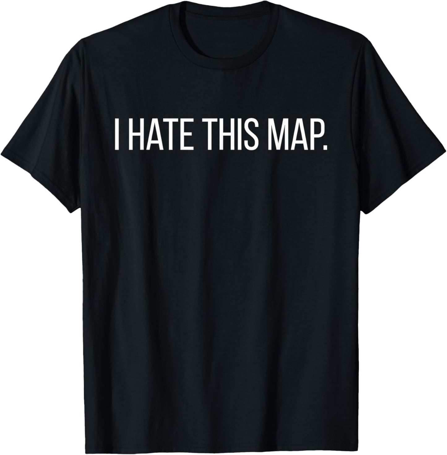 I Hate This Map Funny FPS Gamer Tee