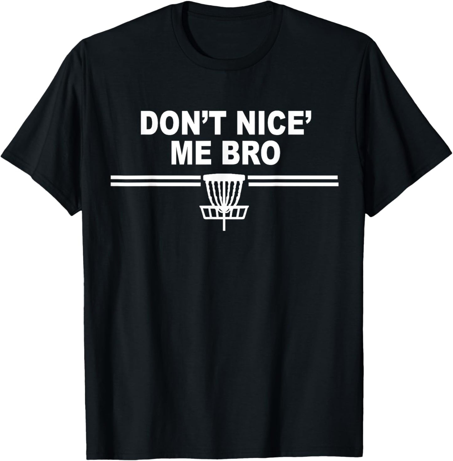 Don't Nice Me Bro Funny Disc Golf Tee