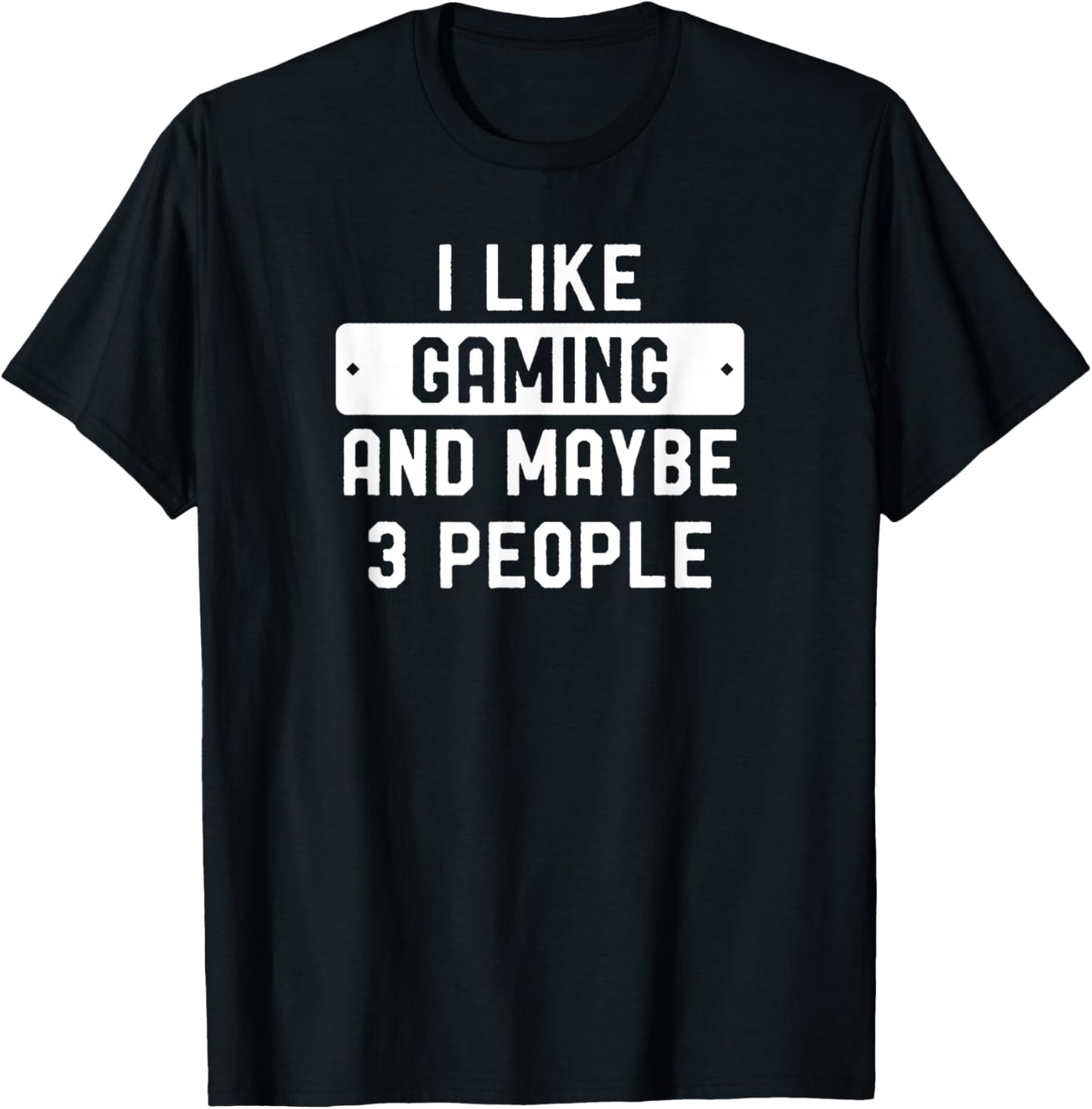 I Like Gaming with 3 People Tee