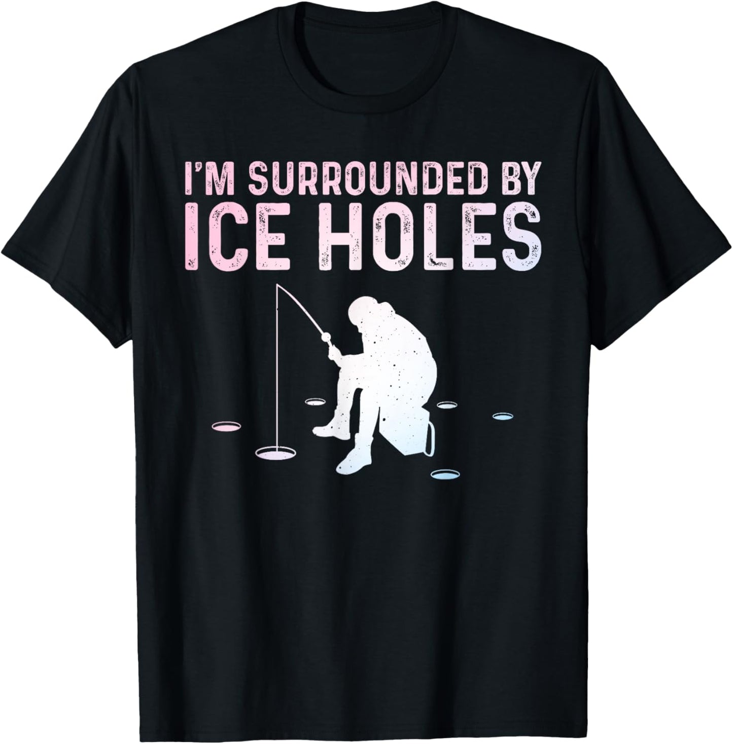 Ice Fishing Humor Tee - Perfect Gift for Anglers!